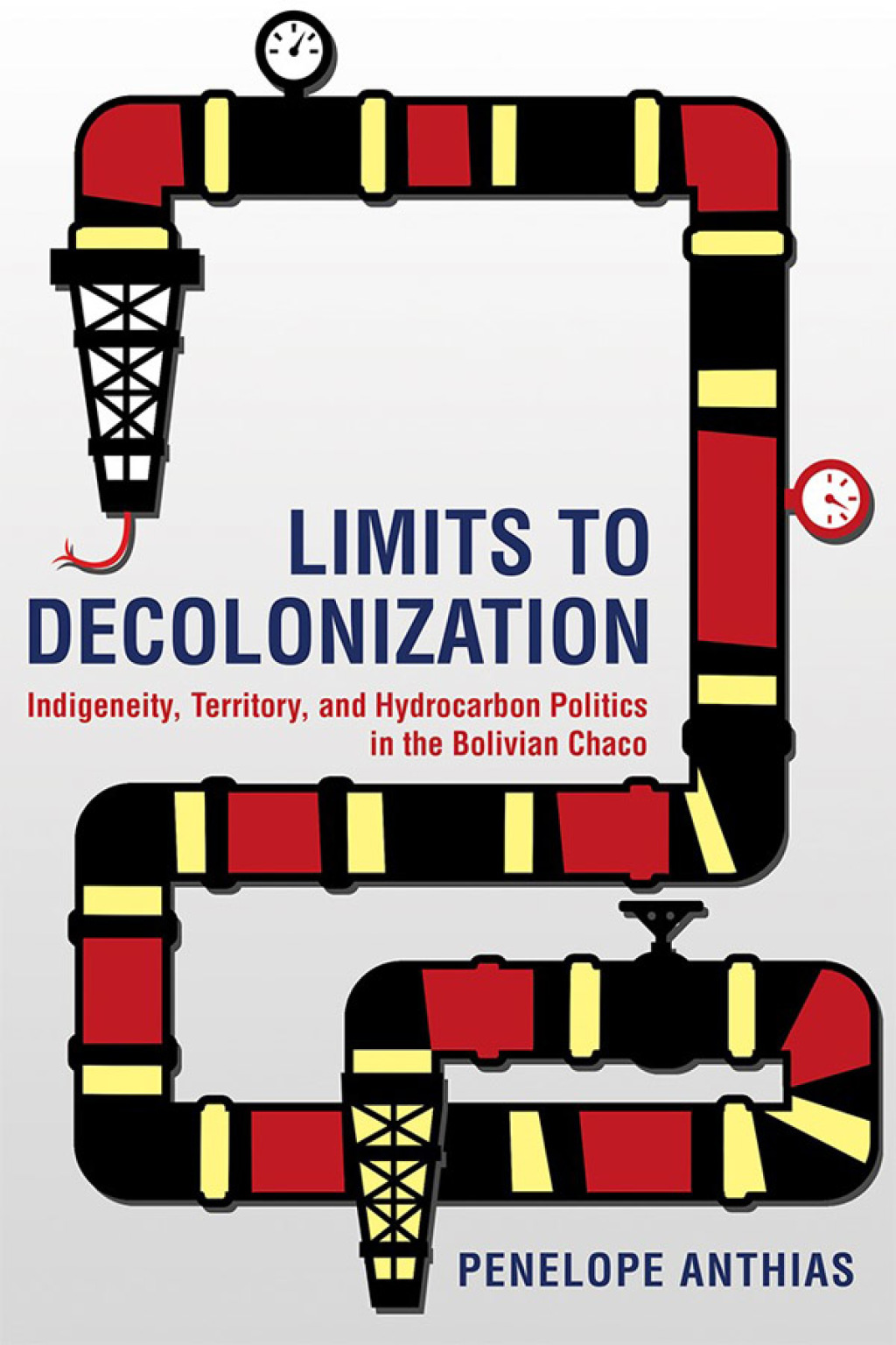 Limits to Decolonization Indigeneity, Territory, and Hydrocarbon Politics in the Bolivian Chaco - (PDF/EPUB Version)