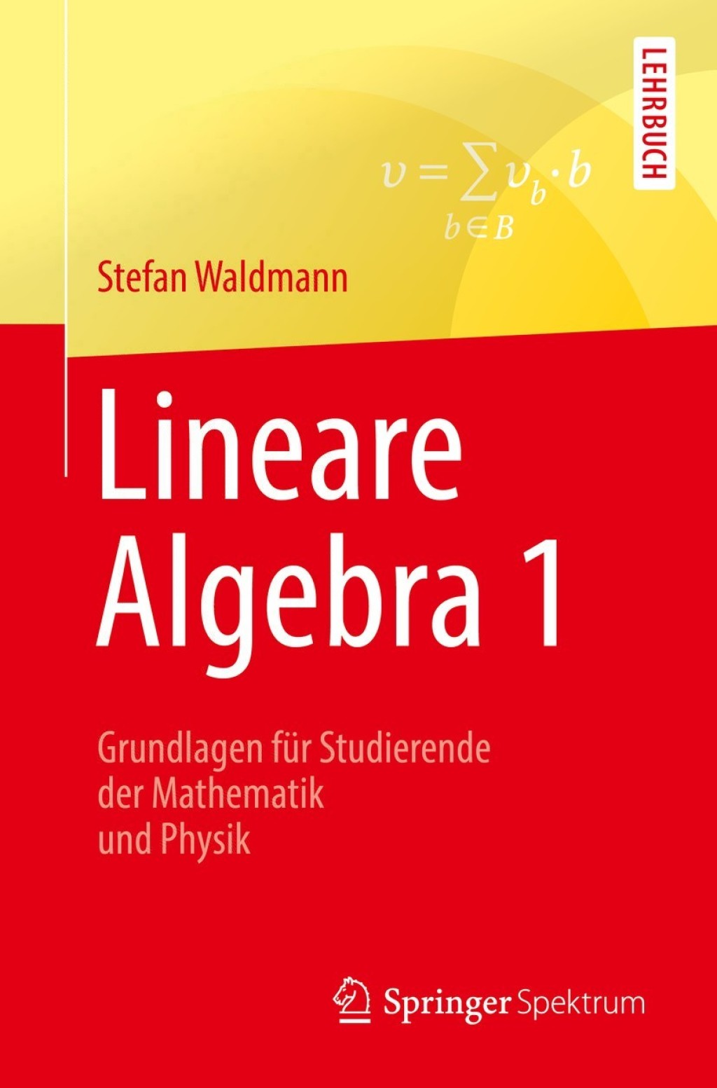 Lineare Algebra 1 Die Grundlagen fÃ¼r Studierende der Mathematik und Physik - (PDF/EPUB Version)