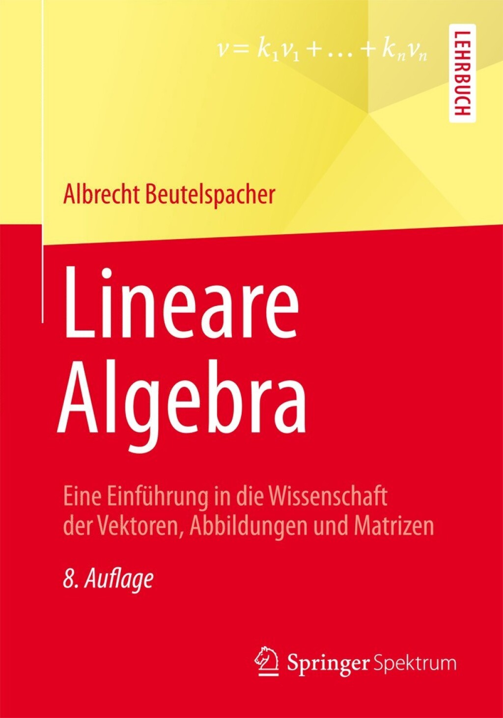Lineare Algebra Eine EinfÃ¼hrung in die Wissenschaft der Vektoren, Abbildungen und Matrizen 8th Edition - (PDF/EPUB Version)