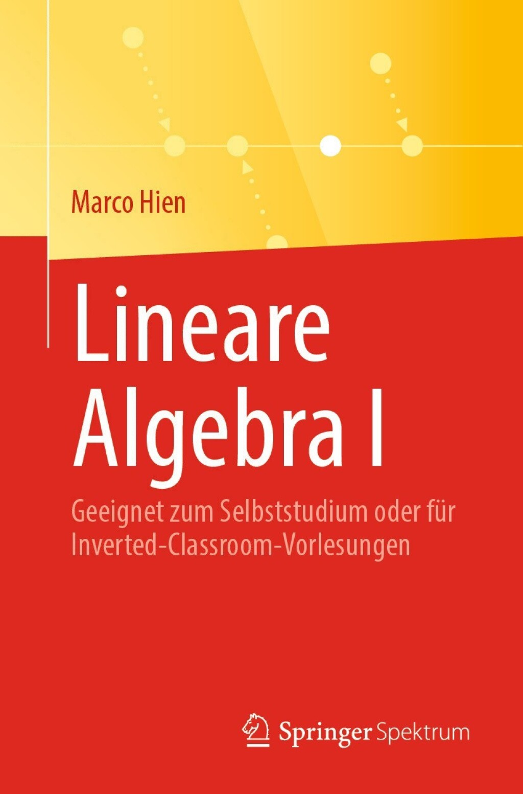 Lineare Algebra I Geeignet zum Selbststudium oder fÃ¼r Inverted-Classroom-Vorlesungen - (PDF/EPUB Version)