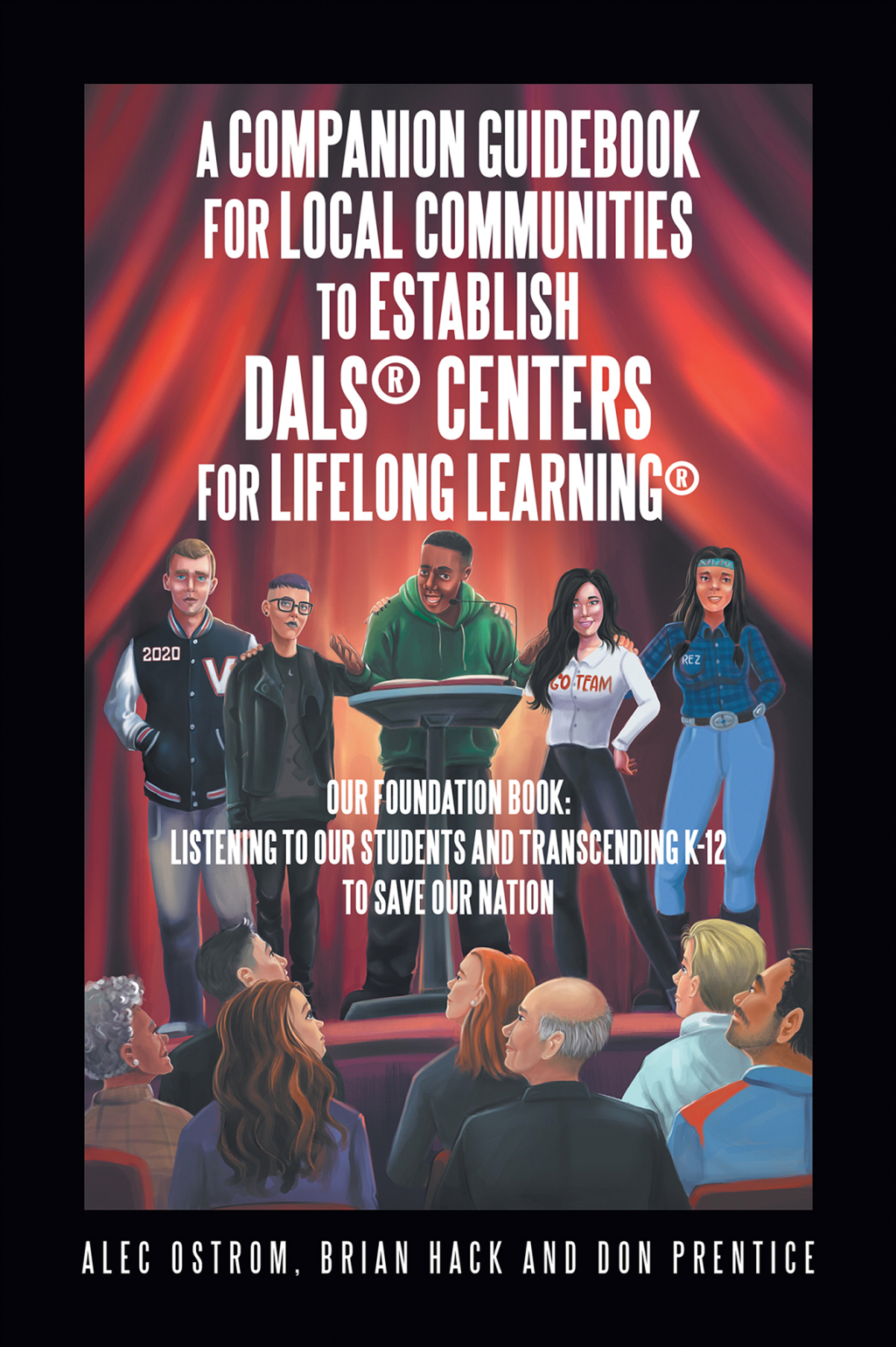 Listening to Our Students and Transcending K-12 to Save Our Nation a Companion Guidebook for Local Communities to Establish DalsÂ® Centers for Lifelong LearningÂ® - (PDF/EPUB Version)