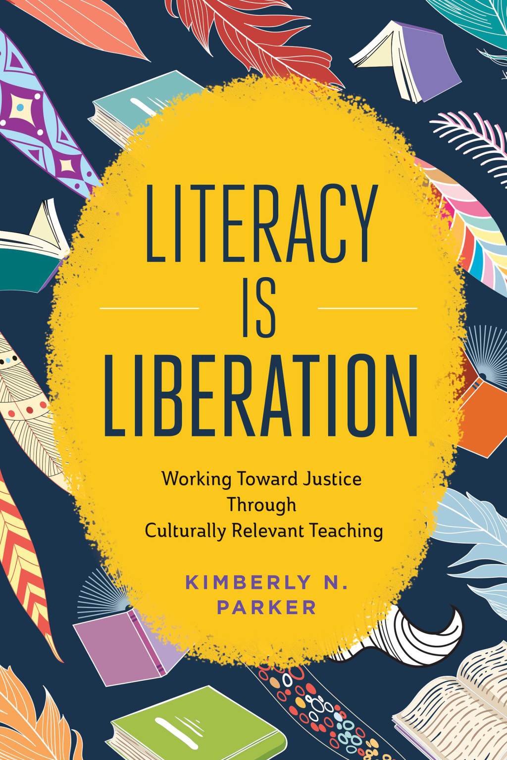Literacy Is Liberation Working Toward Justice Through Culturally Relevant Teaching - (PDF/EPUB Version)