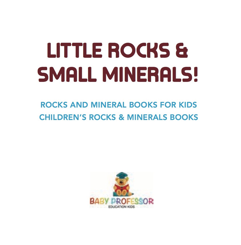 Little Rocks & Small Minerals! | Rocks And Mineral Books for Kids | Children's Rocks & Minerals Books - (PDF/EPUB Version)