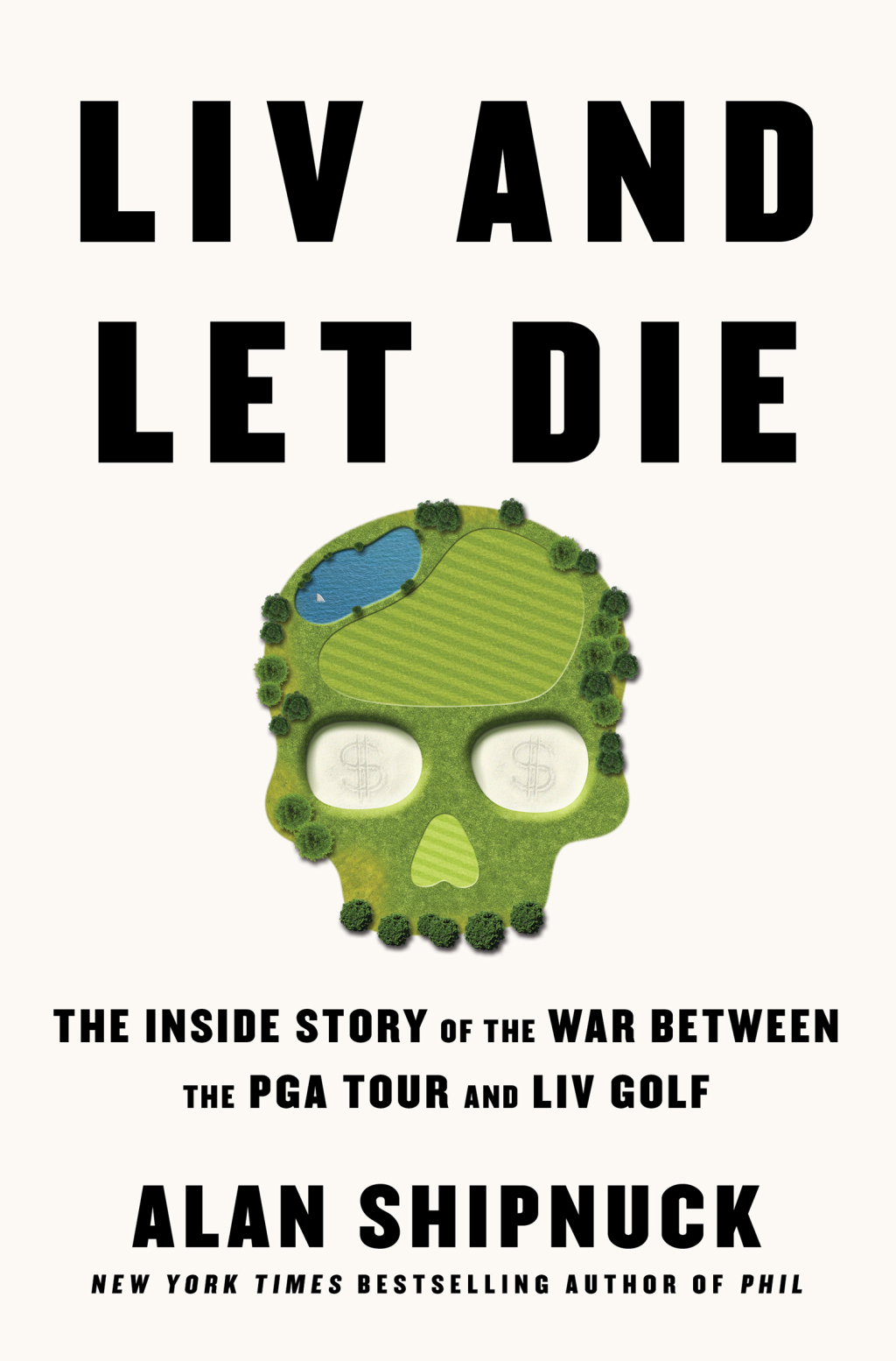 LIV and Let Die The Inside Story of the War Between the PGA Tour and LIV Golf - (PDF/EPUB Version)