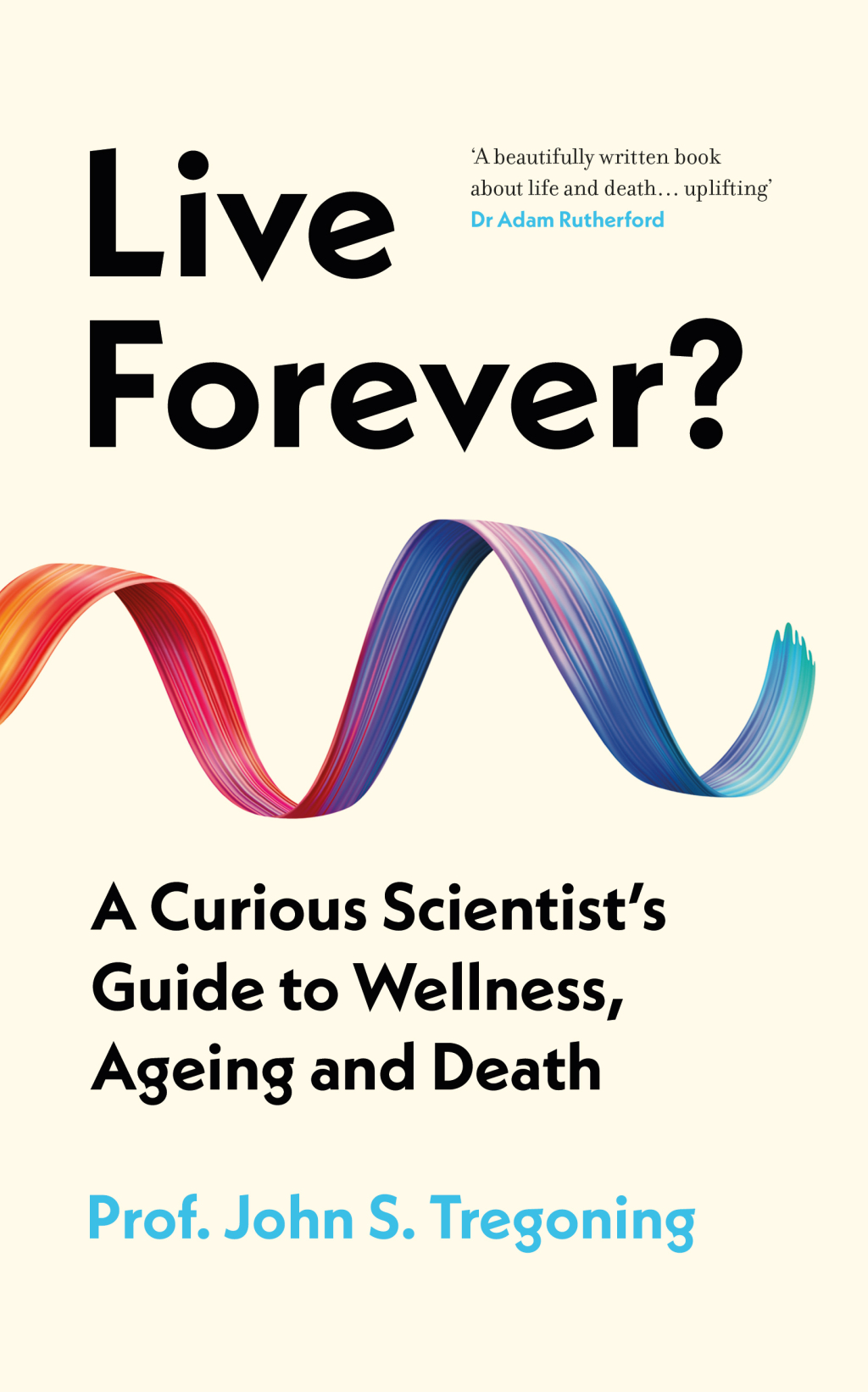 Live Forever? A Curious Scientist's Guide to Wellness, Ageing and Death - (PDF/EPUB Version)