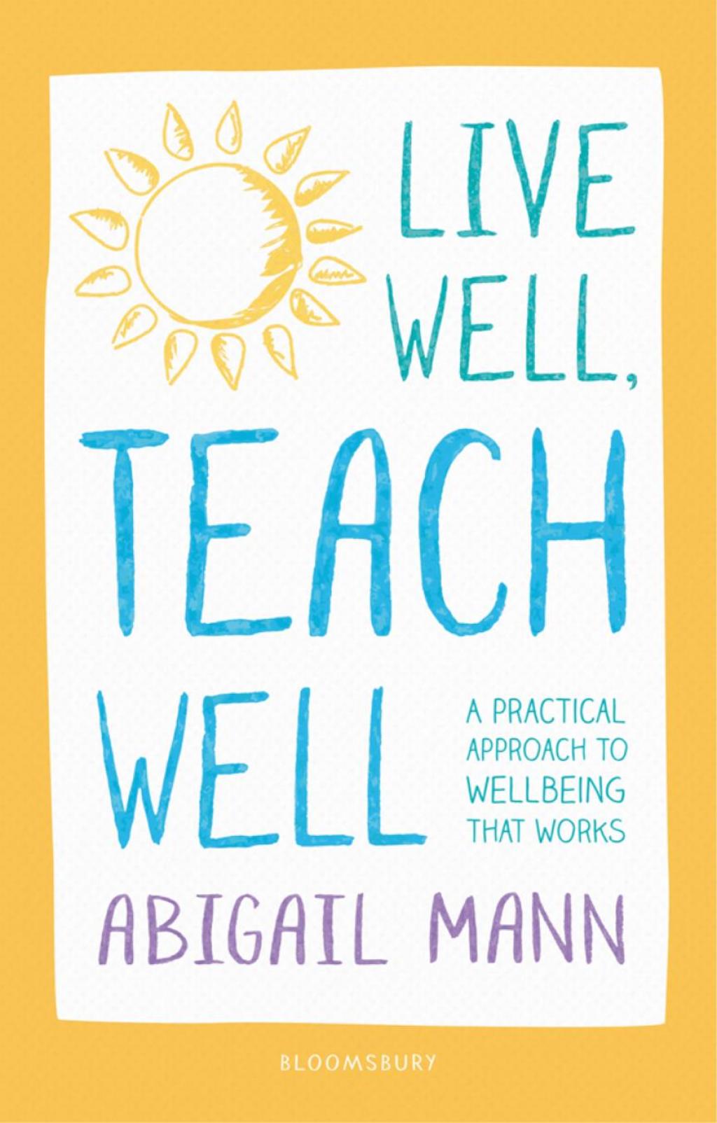 Live Well, Teach Well: A practical approach to wellbeing that works 1st Edition - (PDF/EPUB Version)