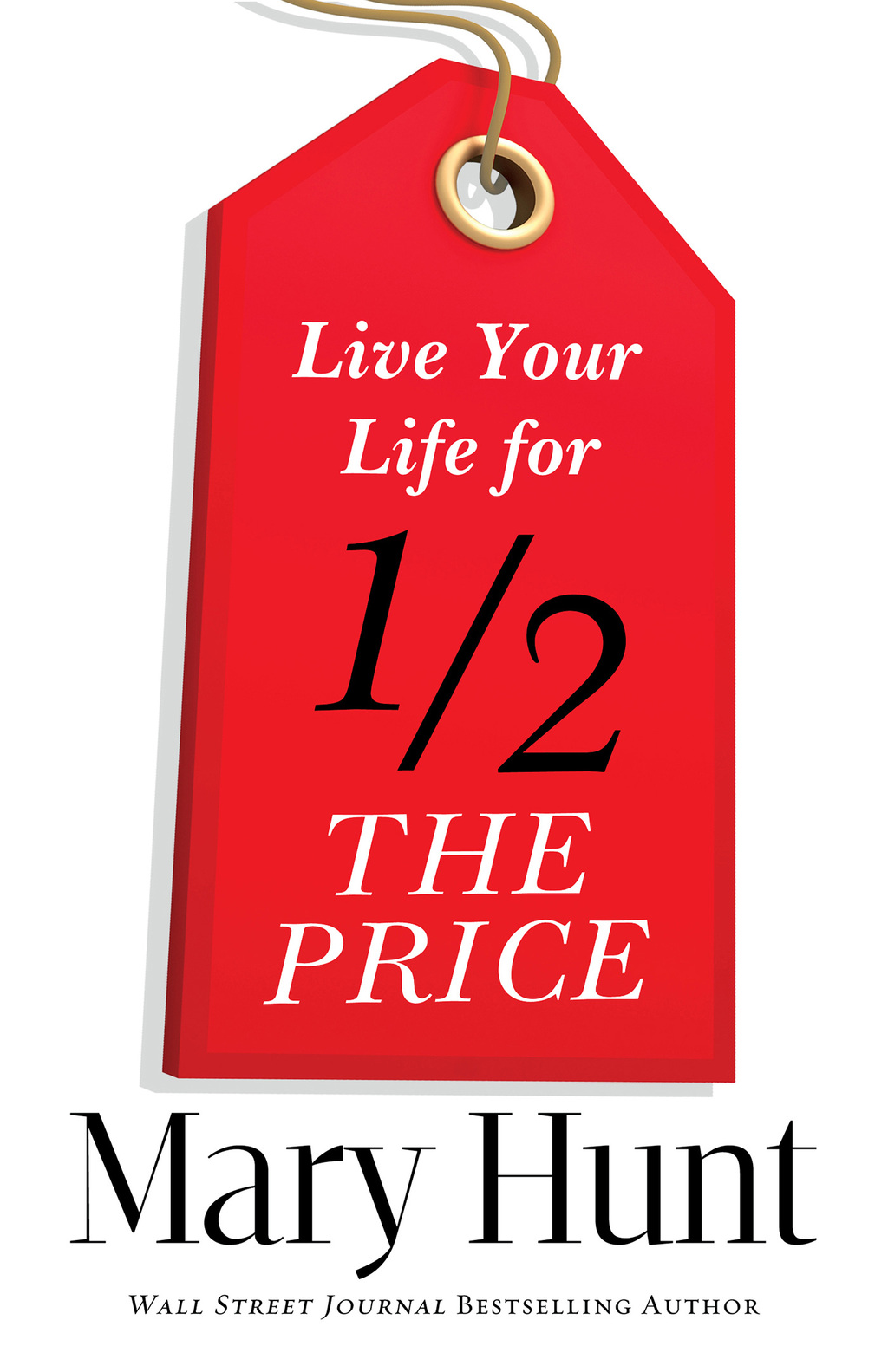Live Your Life for Half the Price: Without Sacrificing the Life You Love - (PDF/EPUB Version)