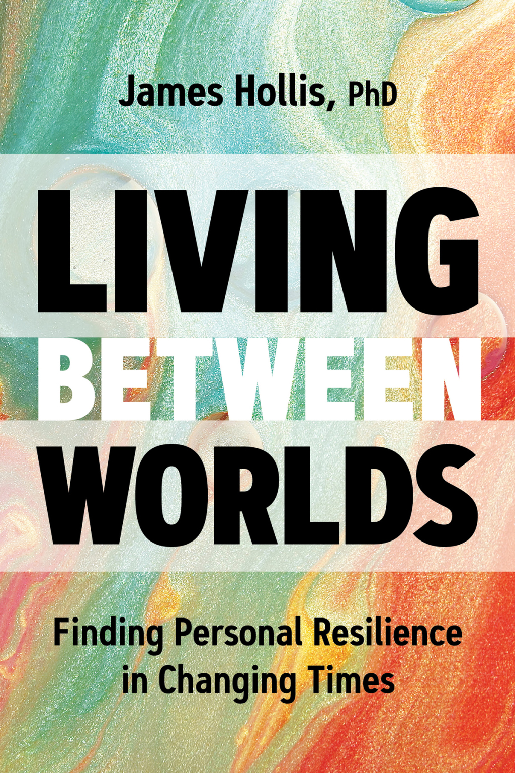 Living Between Worlds Finding Personal Resilience in Changing Times - (PDF/EPUB Version)