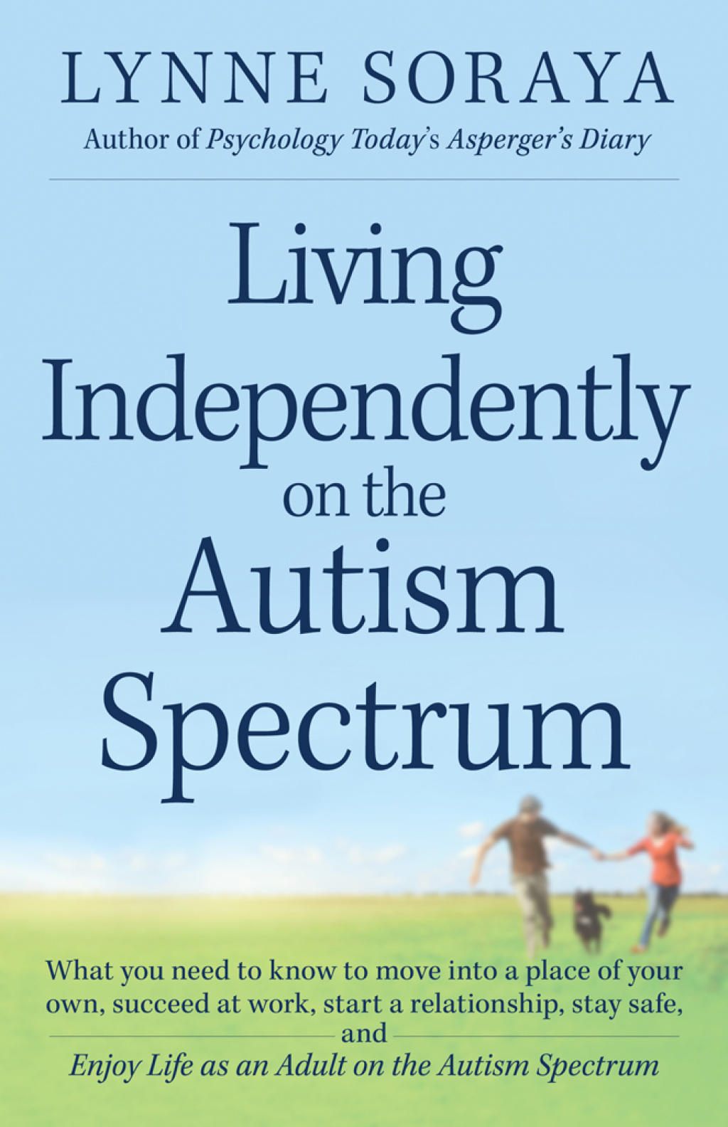 Living Independently on the Autism Spectrum What You Need to Know to Move into a Place of Your Own, Succeed at Work, Start a Relationship, Stay Safe, and Enjoy Life as an Adult on the Autism Spectrum - (PDF/EPUB Version)