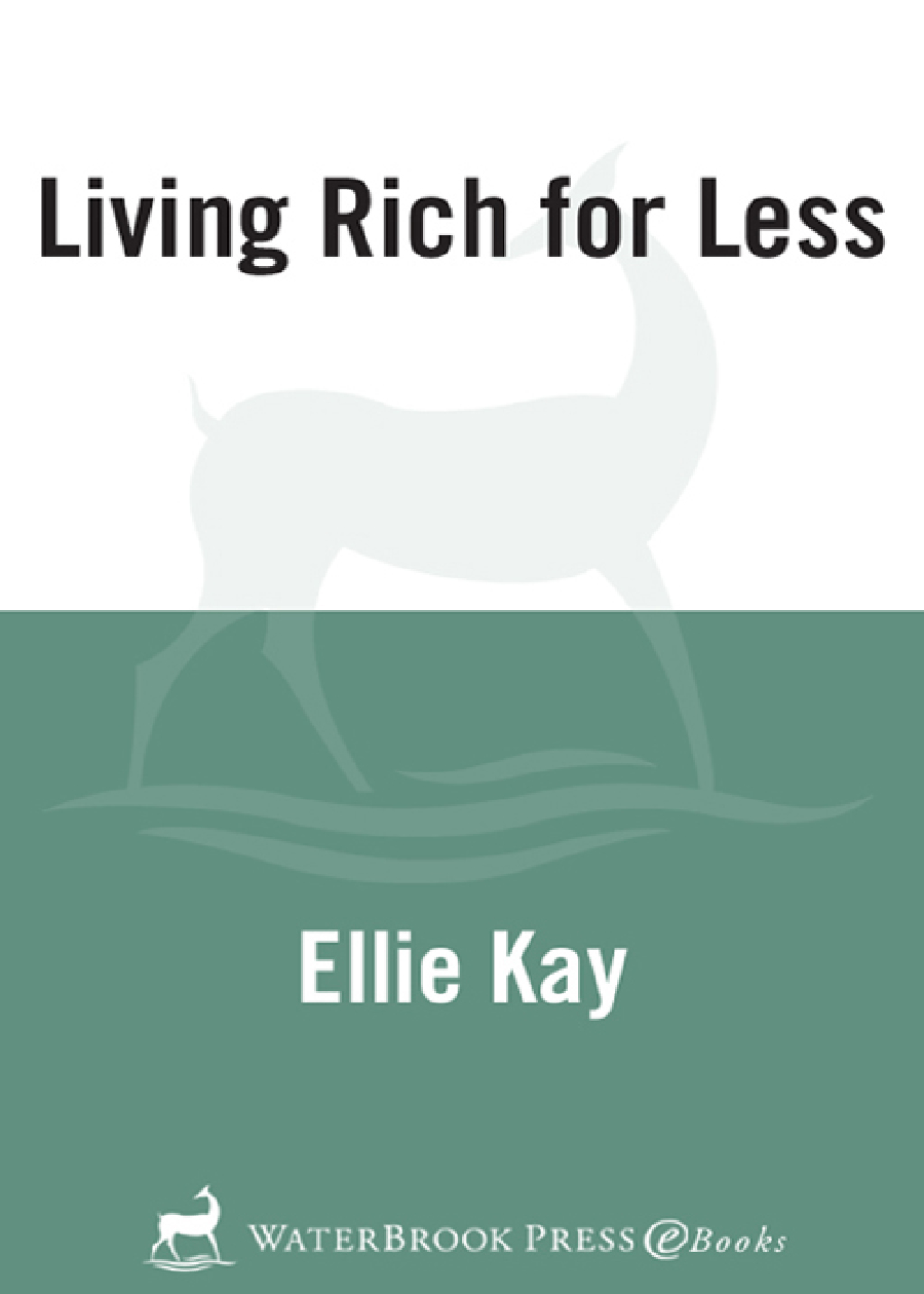Living Rich for Less Create the Lifestyle You Want by Giving, Saving, and Spending Smart - (PDF/EPUB Version)