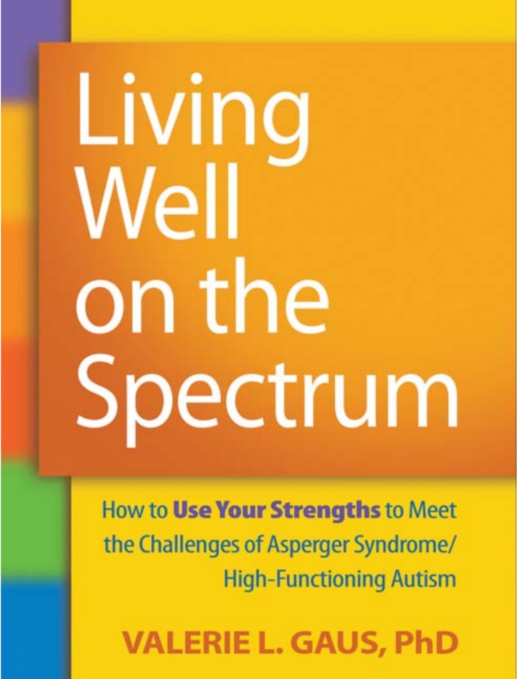 Living Well on the Spectrum How to Use Your Strengths to Meet the Challenges of Asperger Syndrome/High-Functioning Autism - (PDF/EPUB Version)