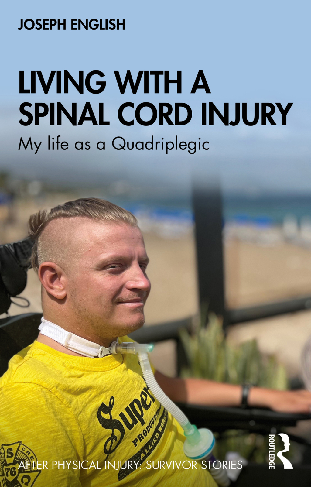 Living with a Spinal Cord Injury My life as a Quadriplegic 1st Edition - (PDF/EPUB Version)