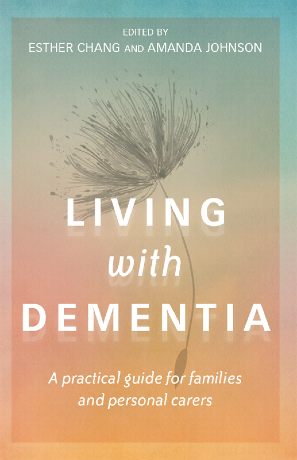 Living With Dementia A practical guide for families and personal carers - (PDF/EPUB Version)