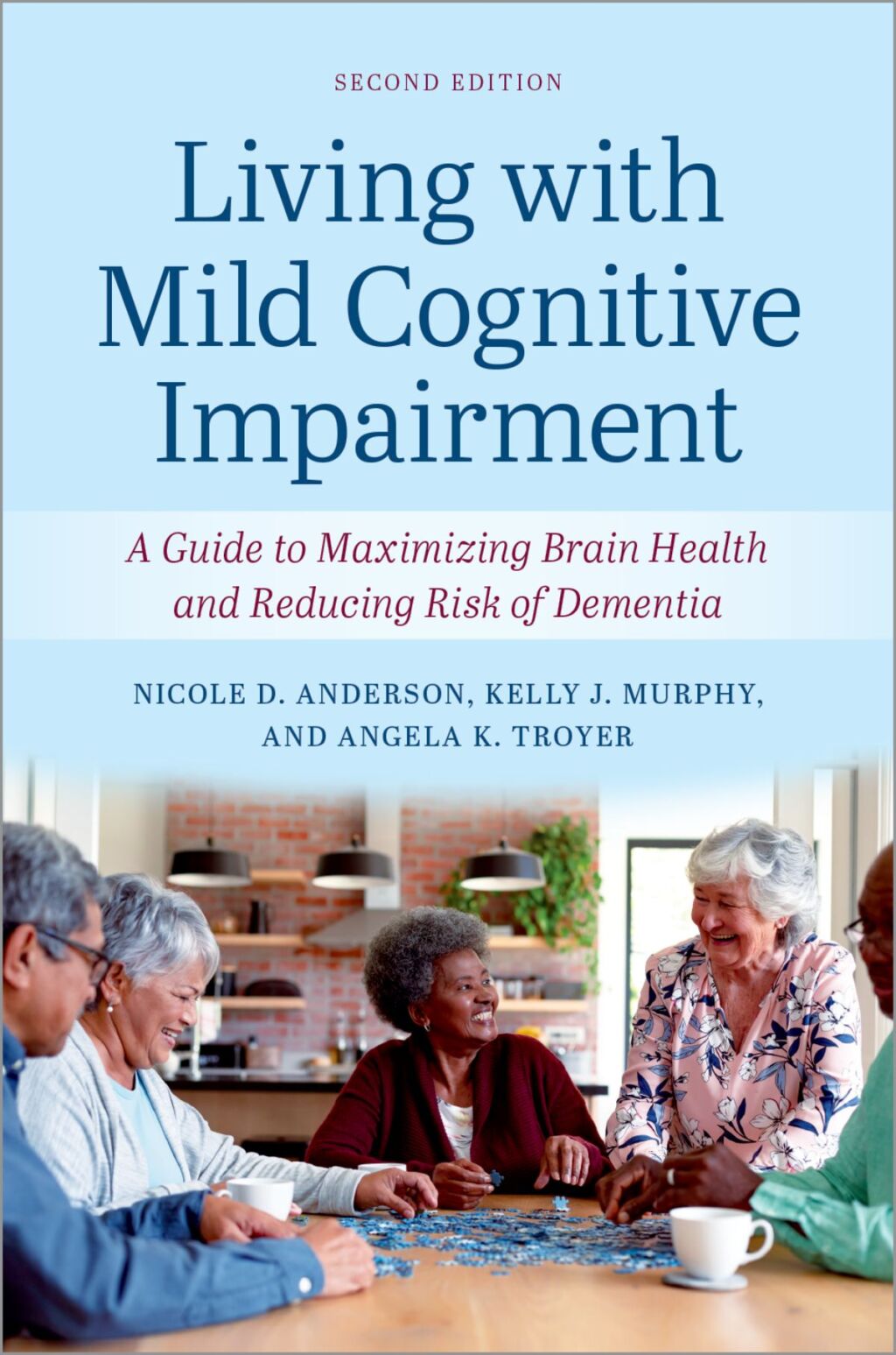 Living with Mild Cognitive Impairment A Guide to Maximizing Brain Health and Reducing the Risk of Dementia 2nd Edition - (PDF/EPUB Version)