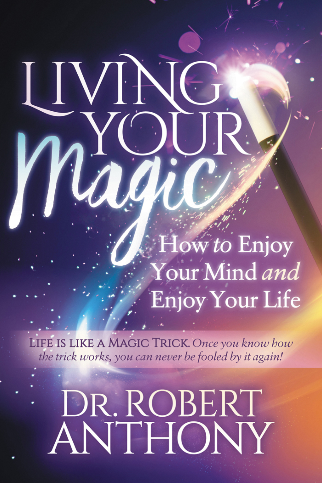 Living Your Magic How to Enjoy Your Mind and Enjoy Your Life - (PDF/EPUB Version)