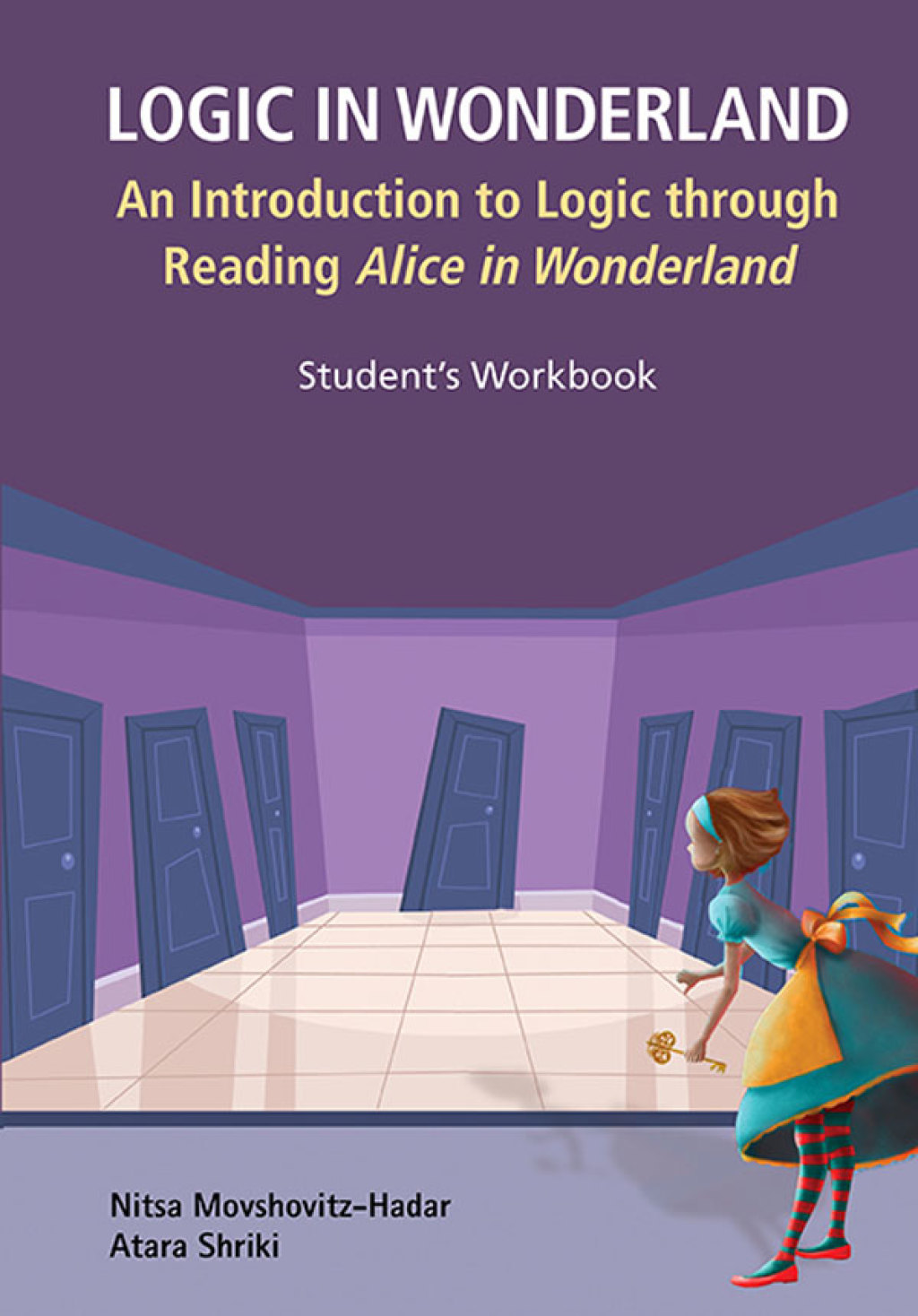 Logic in Wonderland: An Introduction to Logic through Reading Alice's Adventures in Wonderland â€” Student's Workbook - (PDF/EPUB Version)