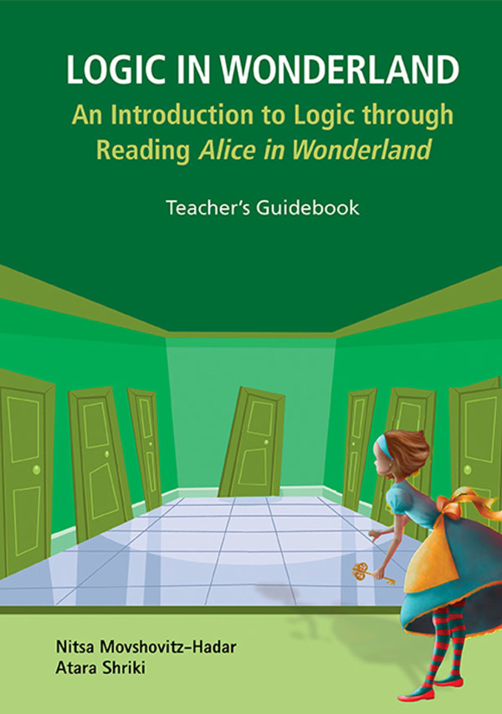 Logic in Wonderland: An Introduction to Logic through Reading Alice's Adventures in Wonderland â€” Teacher's Guidebook - (PDF/EPUB Version)