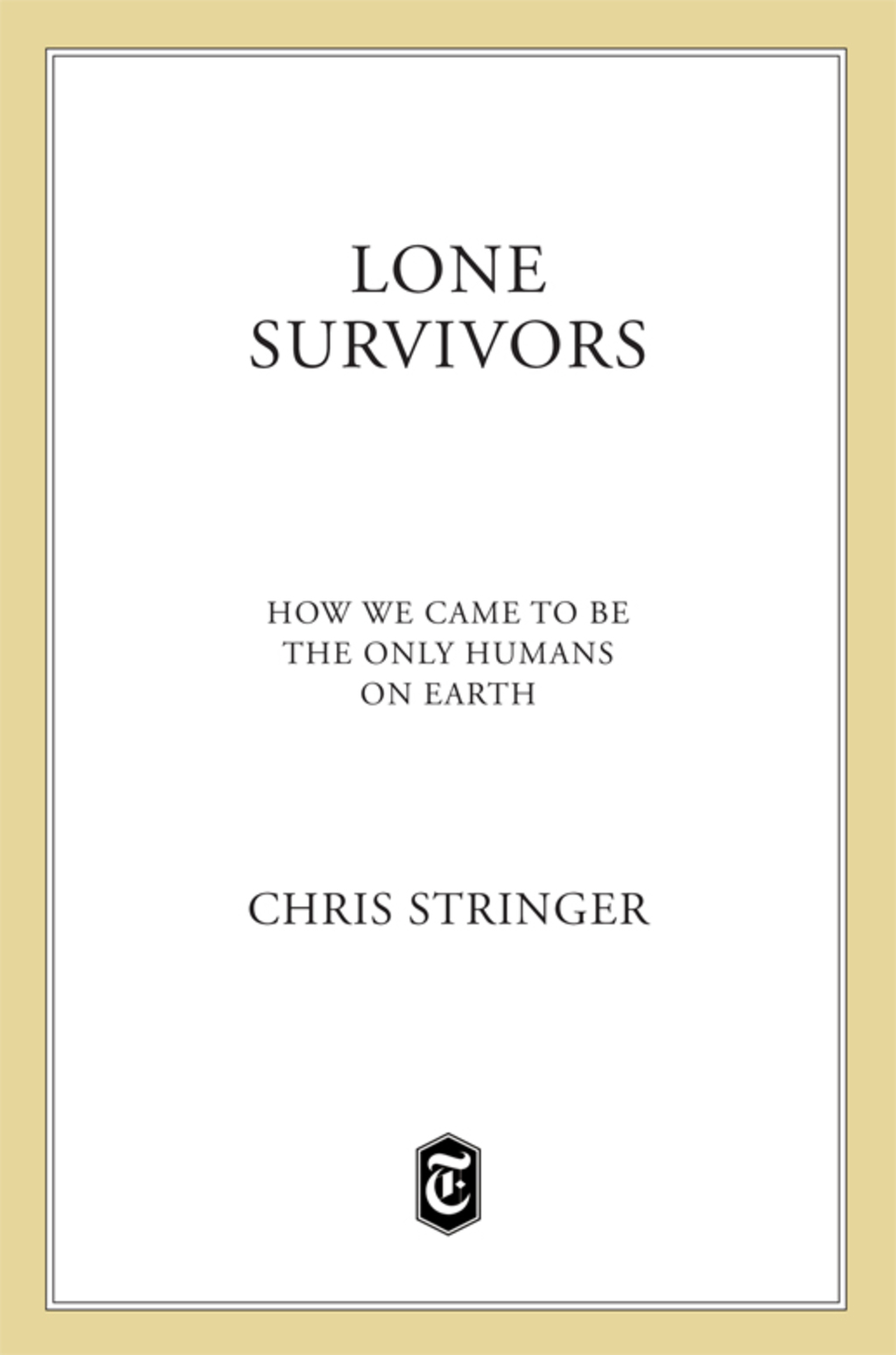 Lone Survivors How We Came to Be the Only Humans on Earth - (PDF/EPUB Version)