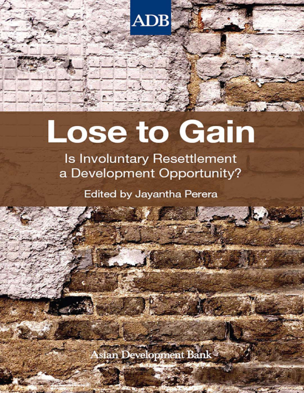 Lose to Gain Is Involuntary Resettlement a Development Opportunity? - (PDF/EPUB Version)