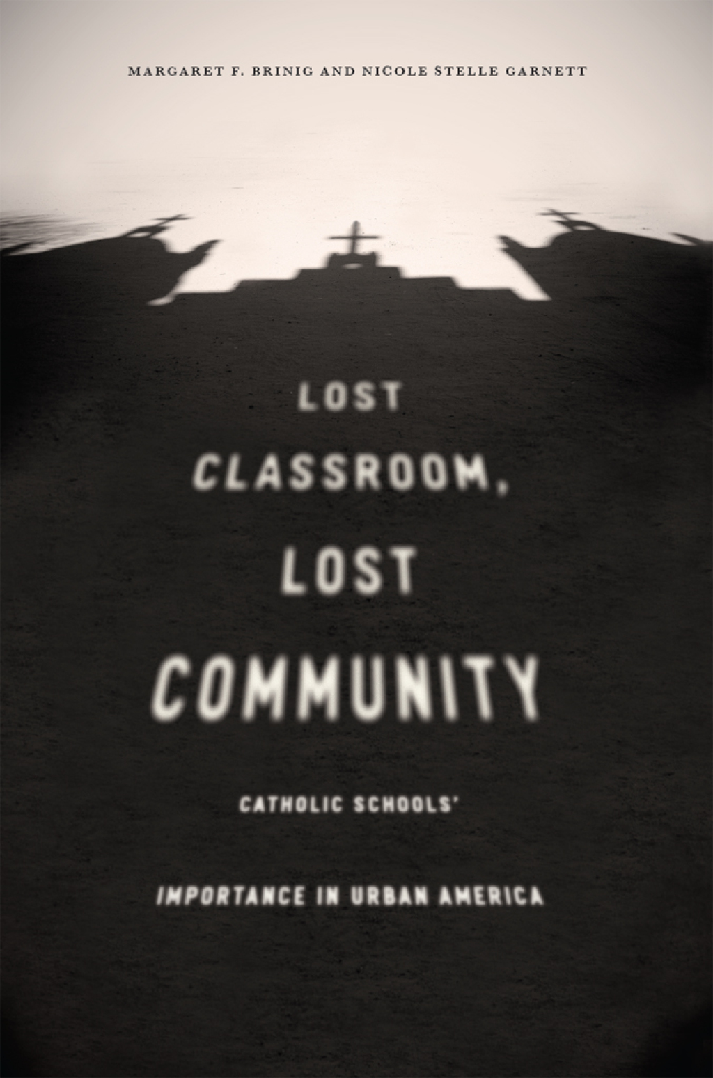 Lost Classroom, Lost Community Catholic Schools' Importance in Urban America 1st Edition - (PDF/EPUB Version)