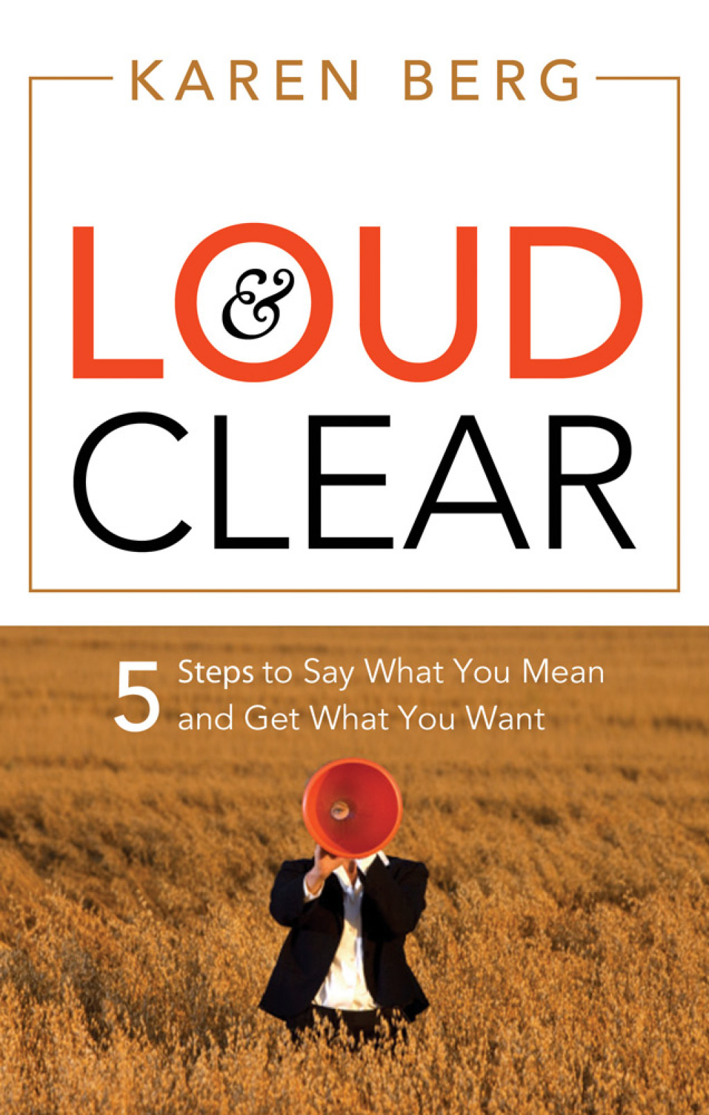 Loud & Clear 5 Steps to Say What You Mean and Get What You Want - (PDF/EPUB Version)