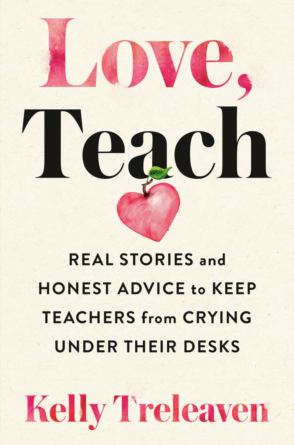 Love, Teach Real Stories and Honest Advice to Keep Teachers from Crying Under Their Desks - (PDF/EPUB Version)