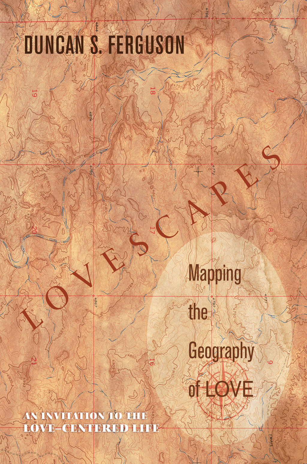 Lovescapes, Mapping the Geography of Love An Invitation to the Love-Centered Life - (PDF/EPUB Version)