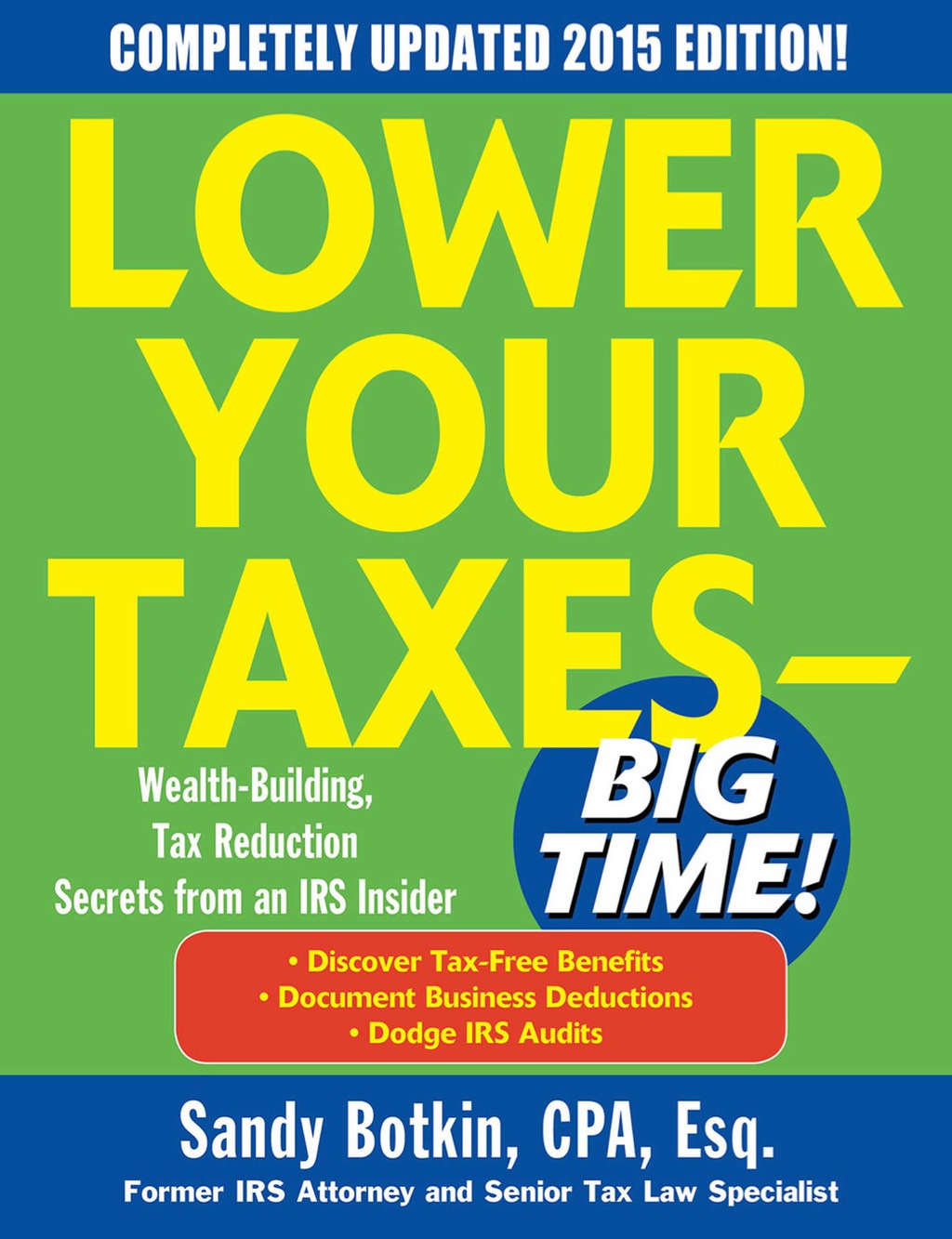 Lower Your Taxes - BIG TIME! 2015 Edition: Wealth Building, Tax Reduction Secrets from an IRS Insider 6th Edition - (PDF/EPUB Version)