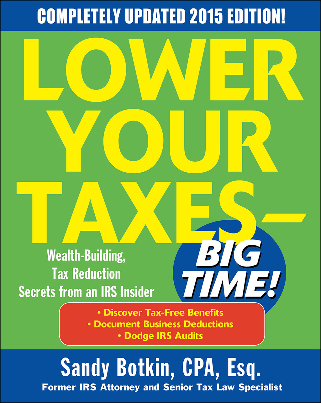 Lower Your Taxes - BIG TIME! 2015 Edition: Wealth Building, Tax Reduction Secrets from an IRS Insider 6th Edition - (PDF/EPUB Version)