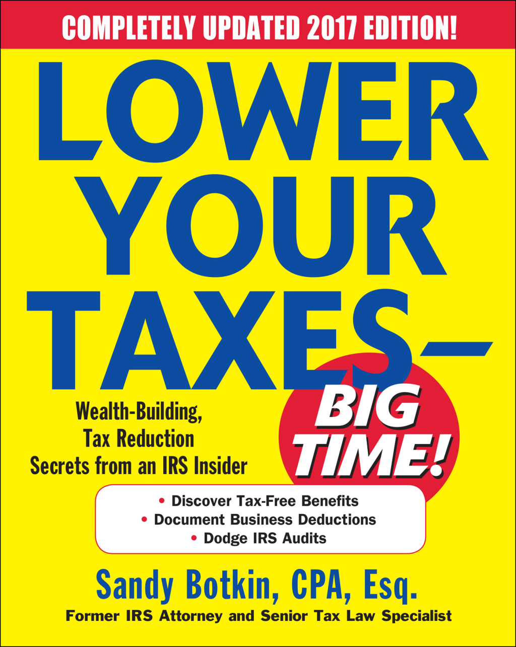 Lower Your Taxes - BIG TIME! 2017-2018 Edition: Wealth Building, Tax Reduction Secrets from an IRS Insider 7th Edition - (PDF/EPUB Version)