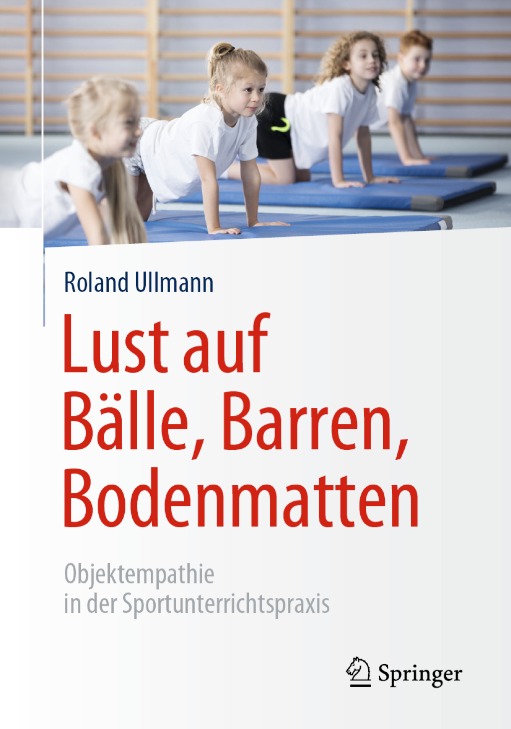 Lust auf BÃ¤lle, Barren, Bodenmatten Objektempathie in der Sportunterrichtspraxis - (PDF/EPUB Version)