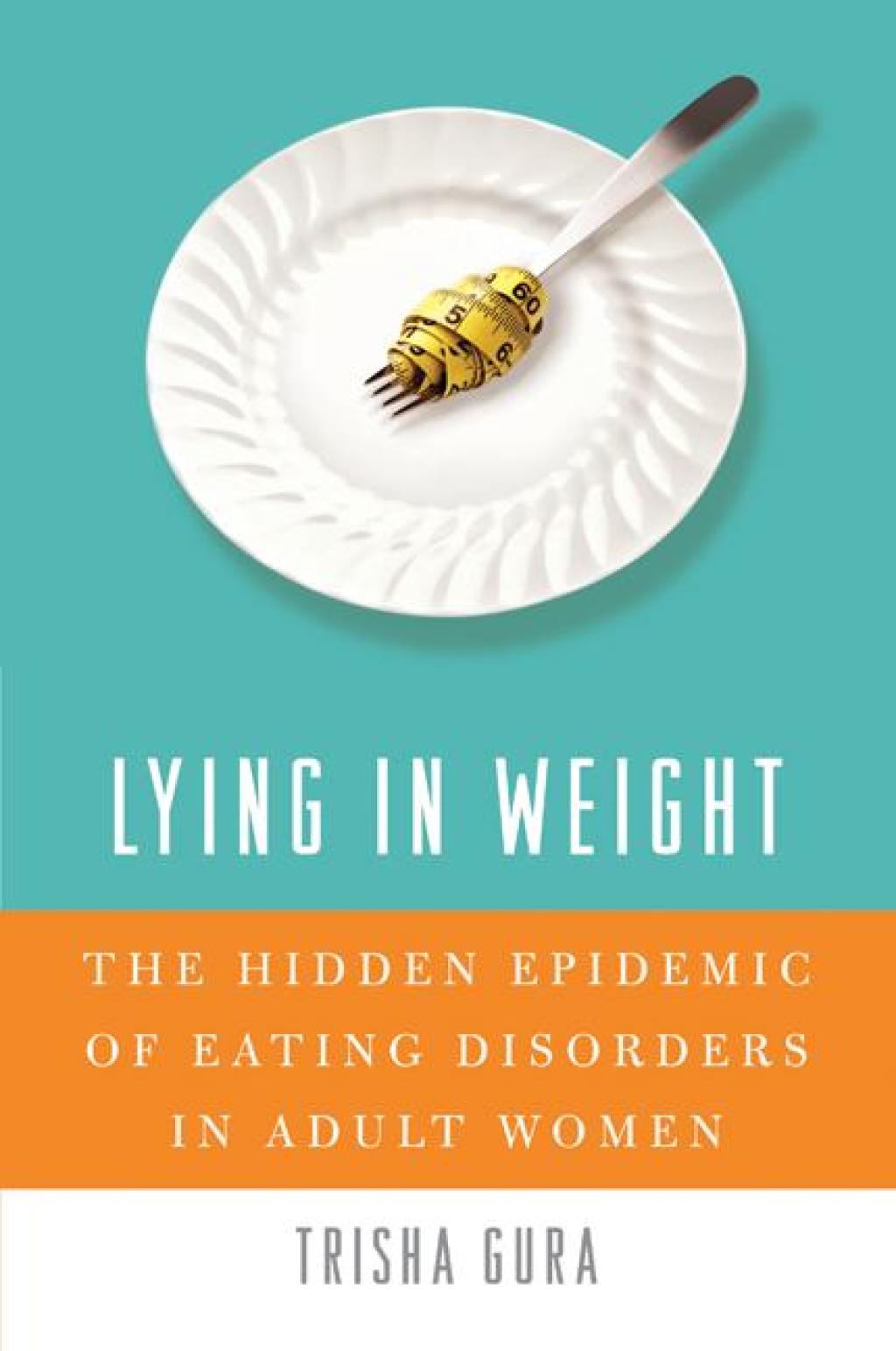 Lying in Weight The Hidden Epidemic of Eating Disorders in Adult Women - (PDF/EPUB Version)