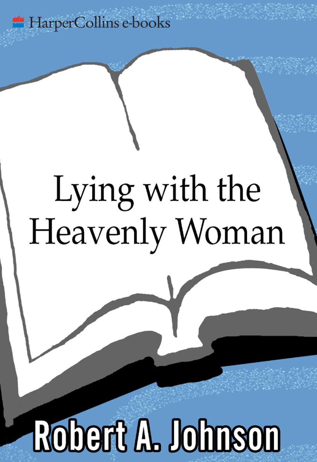 Lying with the Heavenly Woman Understanding and Integrating the Femini - (PDF/EPUB Version)
