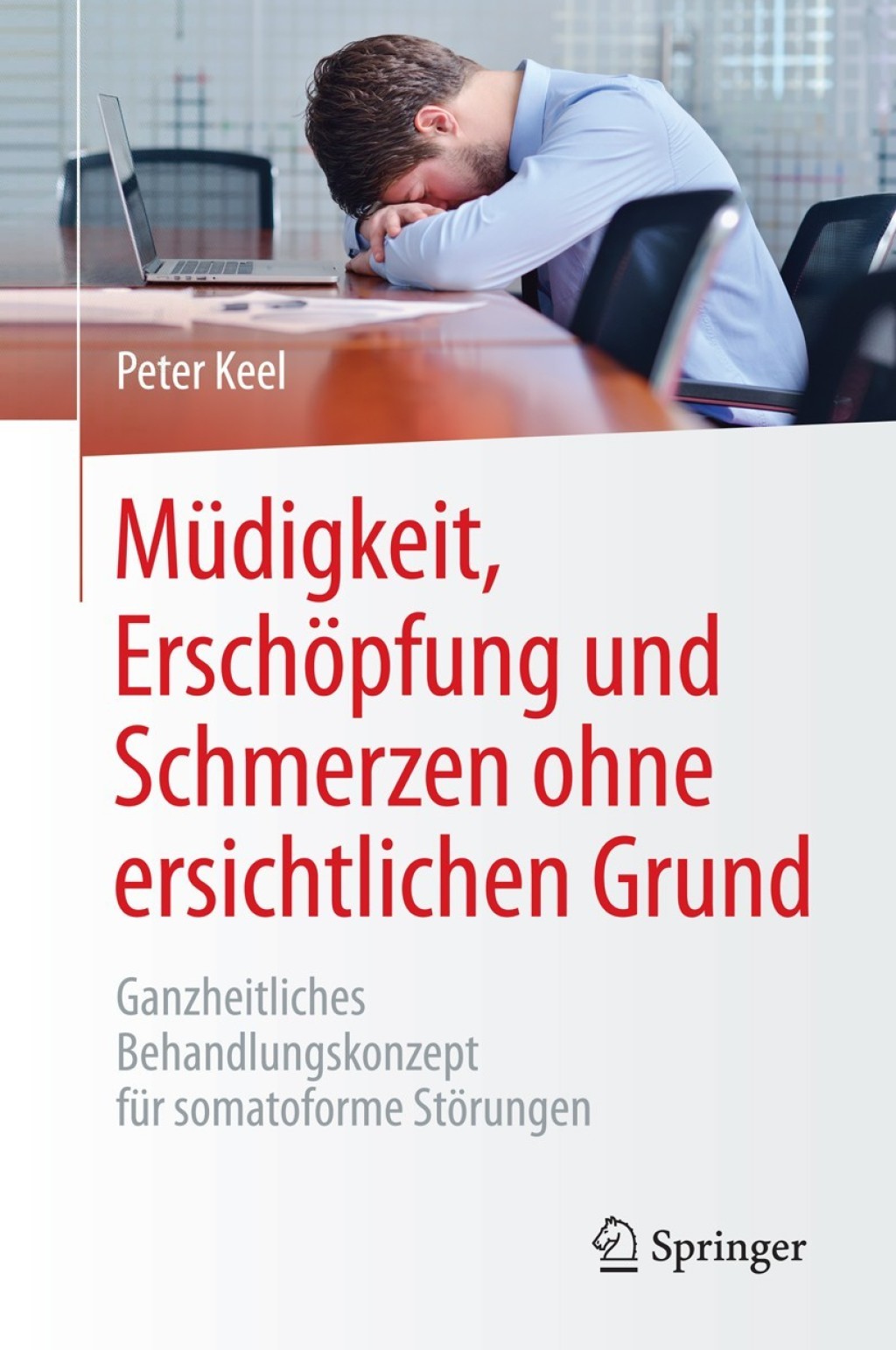 MÃ¼digkeit, ErschÃ¶pfung und Schmerzen ohne ersichtlichen Grund Ganzheitliches Behandlungskonzept fÃ¼r somatoforme StÃ¶rungen  â€“ PDF/EPUB Version Downloadable