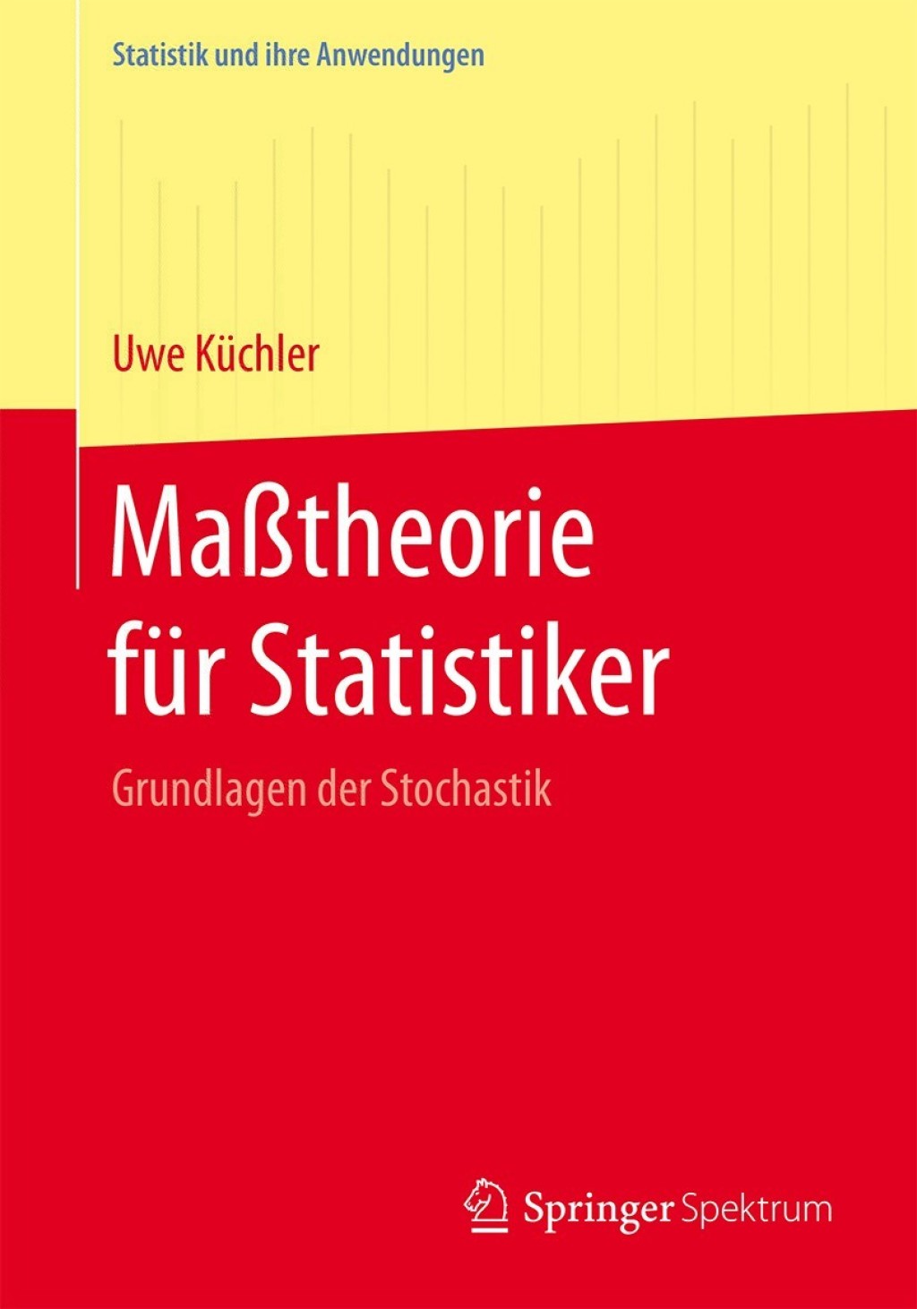 MaÃŸtheorie fÃ¼r Statistiker Grundlagen der Stochastik - (PDF/EPUB Version)