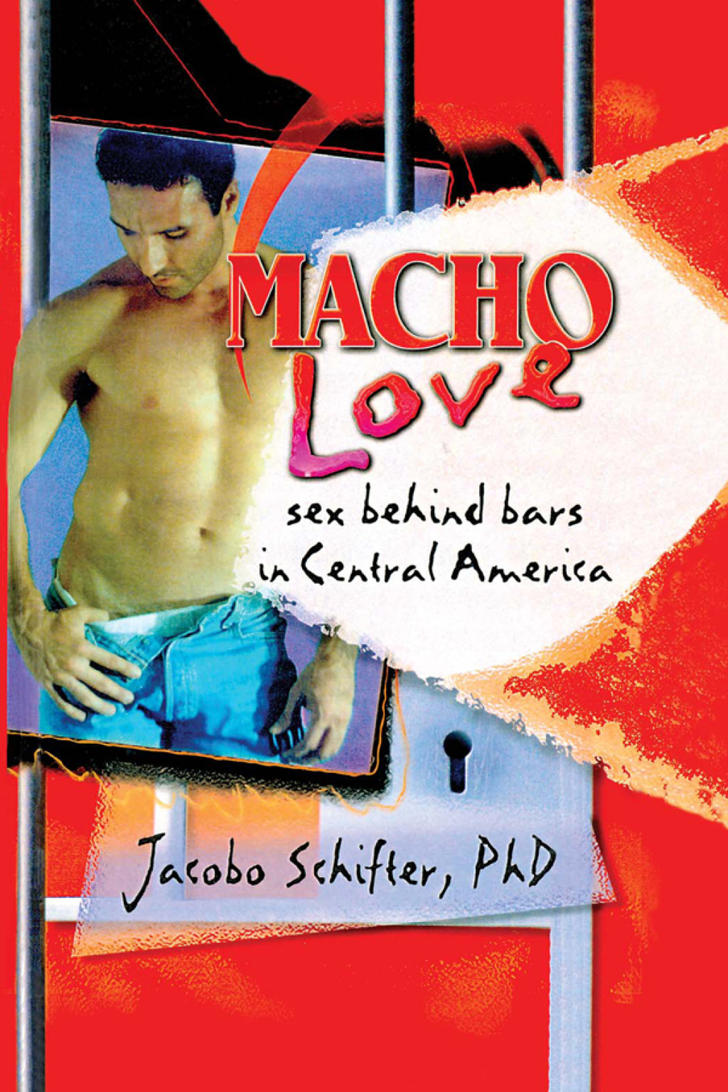 Macho Love Sex Behind Bars in Central America 1st Edition - (PDF/EPUB Version)