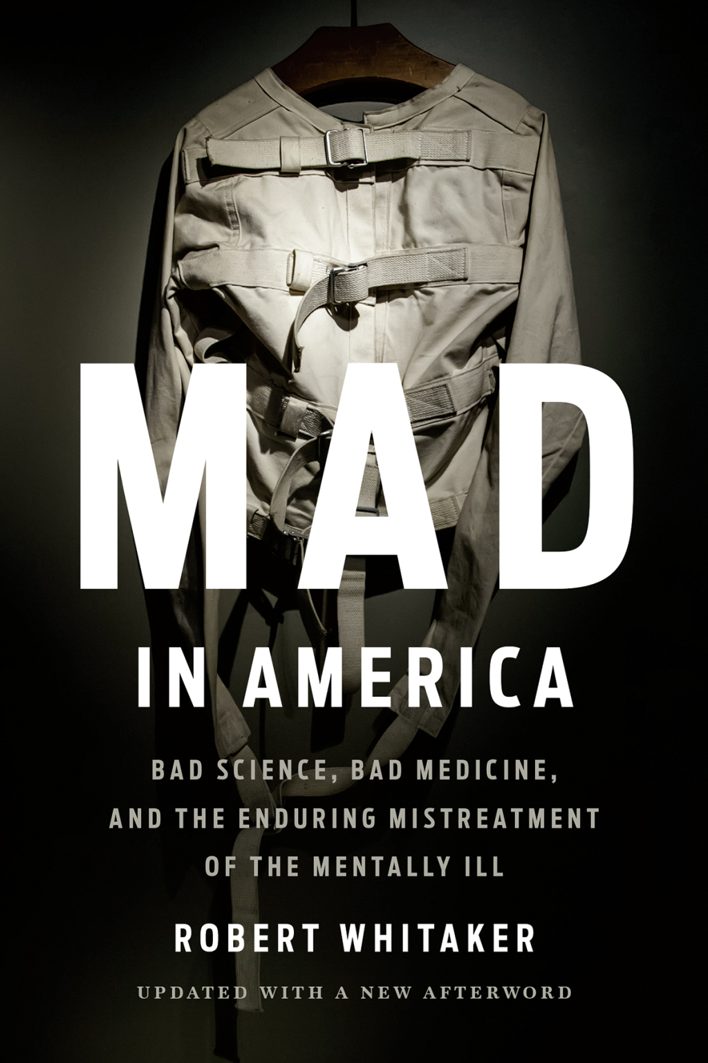 Mad in America Bad Science, Bad Medicine, and the Enduring Mistreatment of the Mentally Ill - (PDF/EPUB Version)