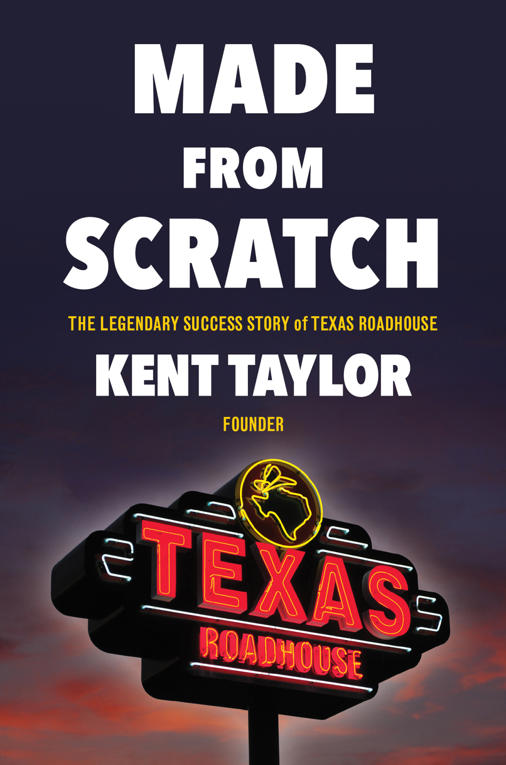 Made From Scratch The Legendary Success Story of Texas Roadhouse - (PDF/EPUB Version)