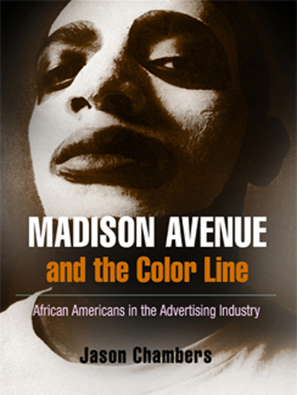 Madison Avenue and the Color Line African Americans in the Advertising Industry - (PDF/EPUB Version)