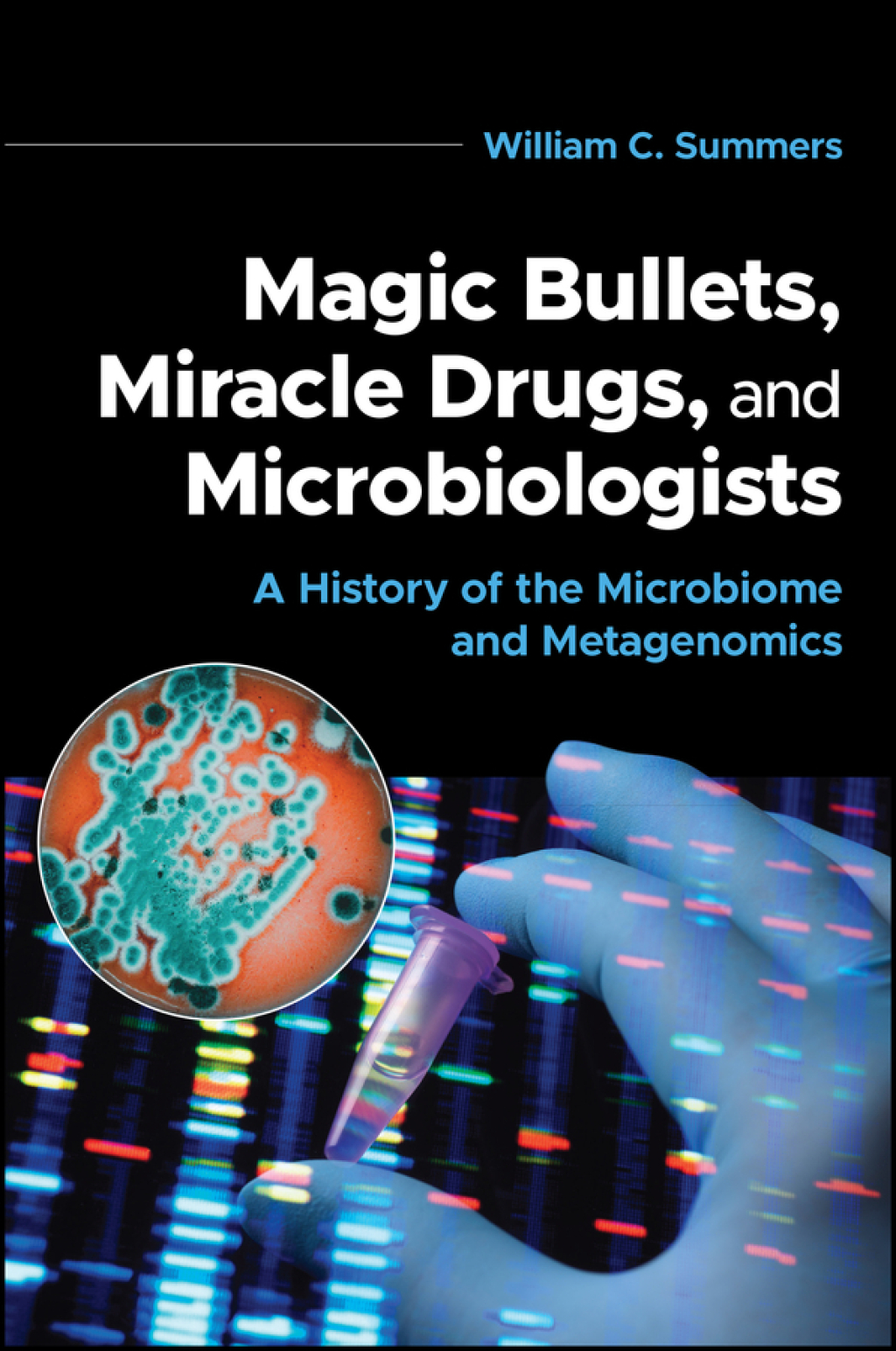 Magic Bullets, Miracle Drugs, and Microbiologists A History of the Microbiome and Metagenomics 1st Edition - (PDF/EPUB Version)