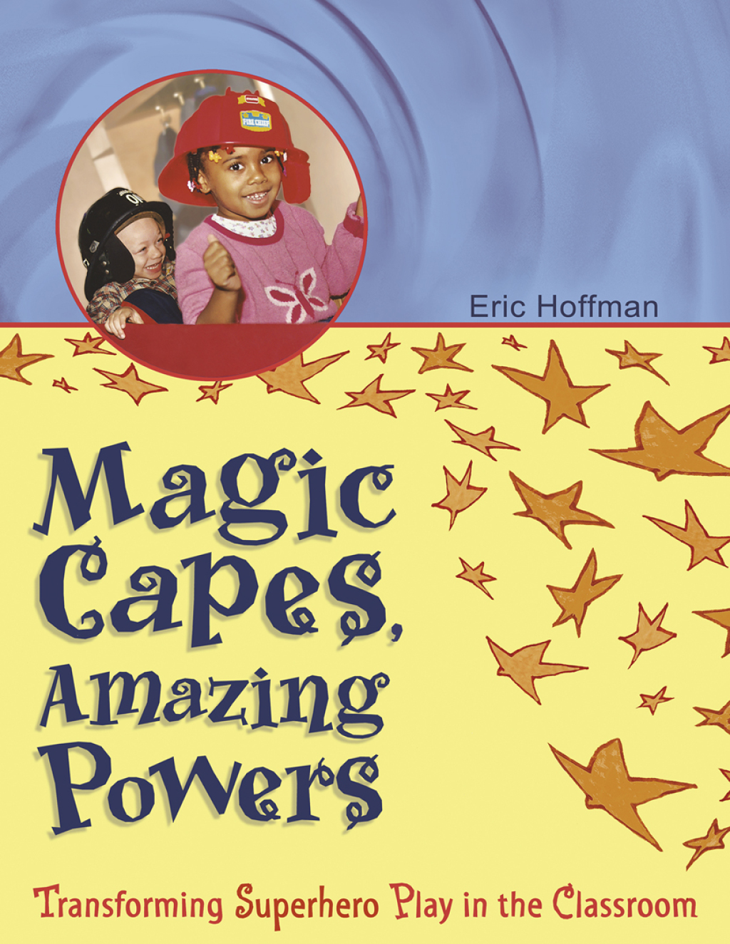 Magic Capes, Amazing Powers Transforming Superhero Play in the Classroom - (PDF/EPUB Version)