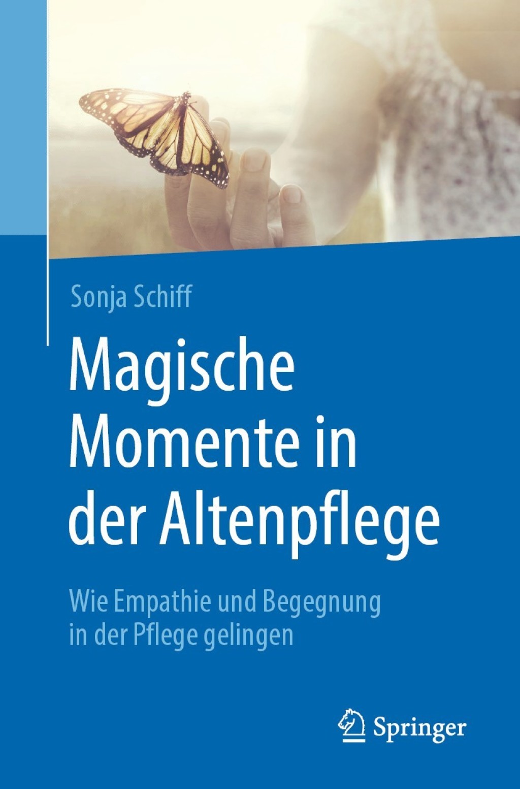 Magische Momente in der Altenpflege Wie Empathie und Begegnung in der Pflege gelingen - (PDF/EPUB Version)