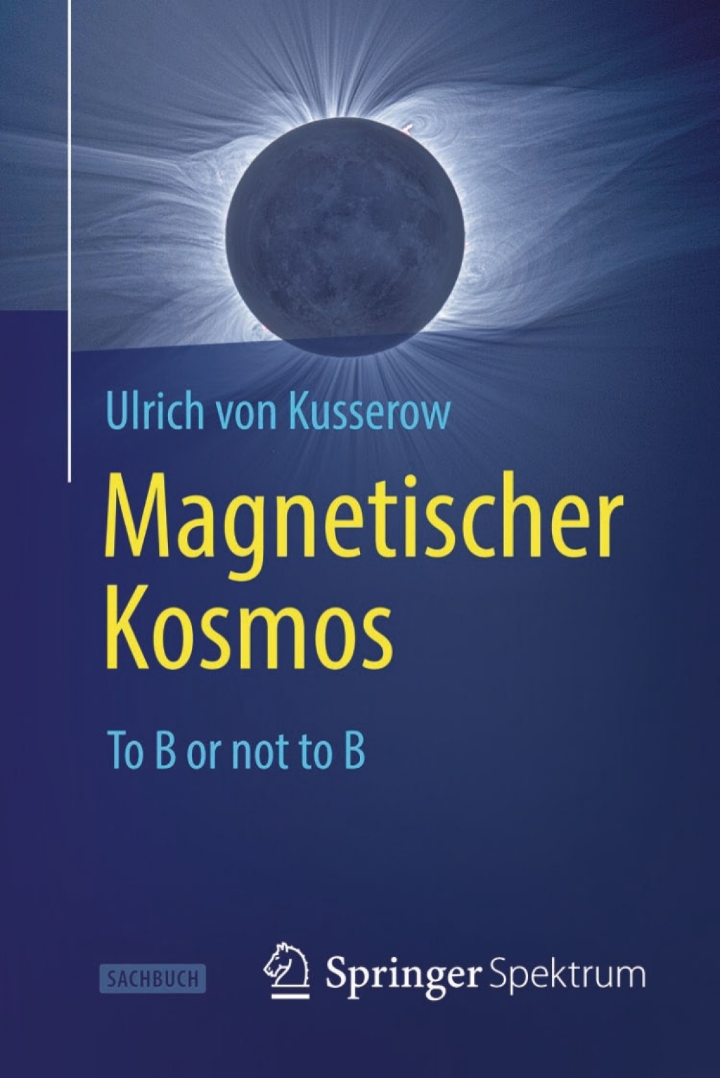 Magnetischer Kosmos To B or not to B - (PDF/EPUB Version)
