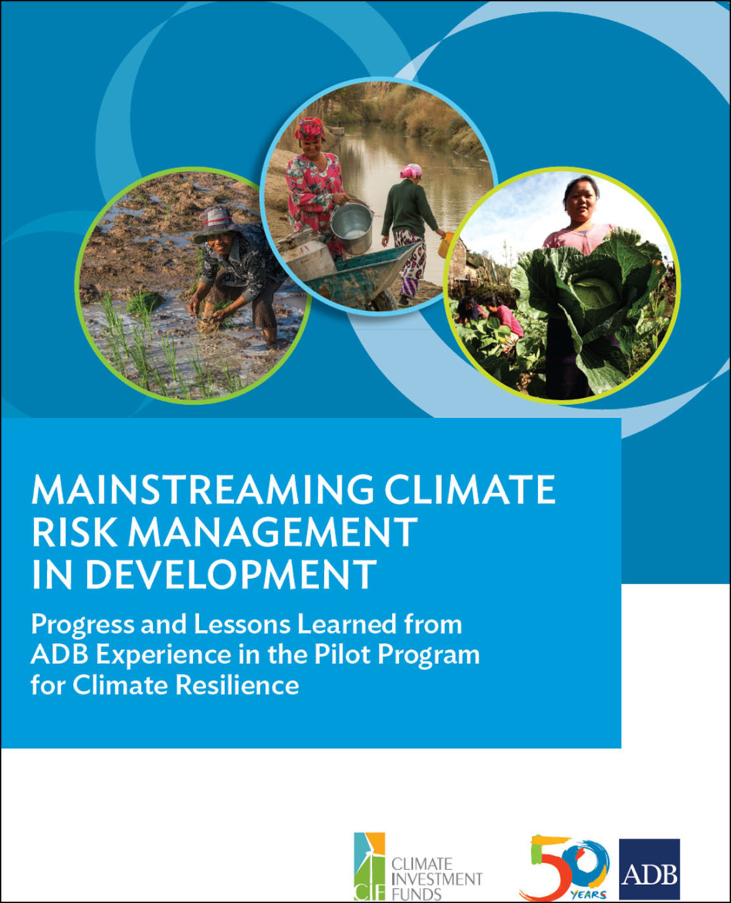 Mainstreaming Climate Risk Management in Development Progress and Lessons Learned from ADB Experience in the Pilot Program for Climate Resilience - (PDF/EPUB Version)