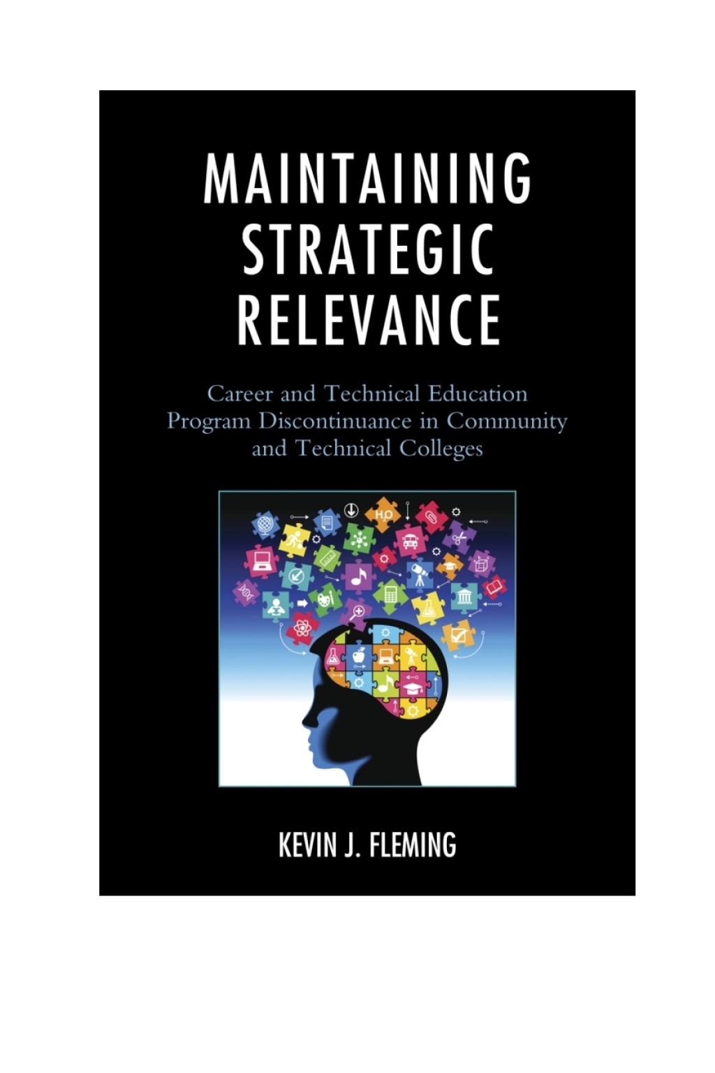 Maintaining Strategic Relevance Career and Technical Education Program Discontinuance in Community and Technical Colleges - (PDF/EPUB Version)