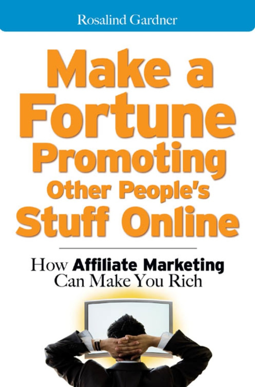Make a Fortune Promoting Other People's Stuff Online 1st Edition - (PDF/EPUB Version)
