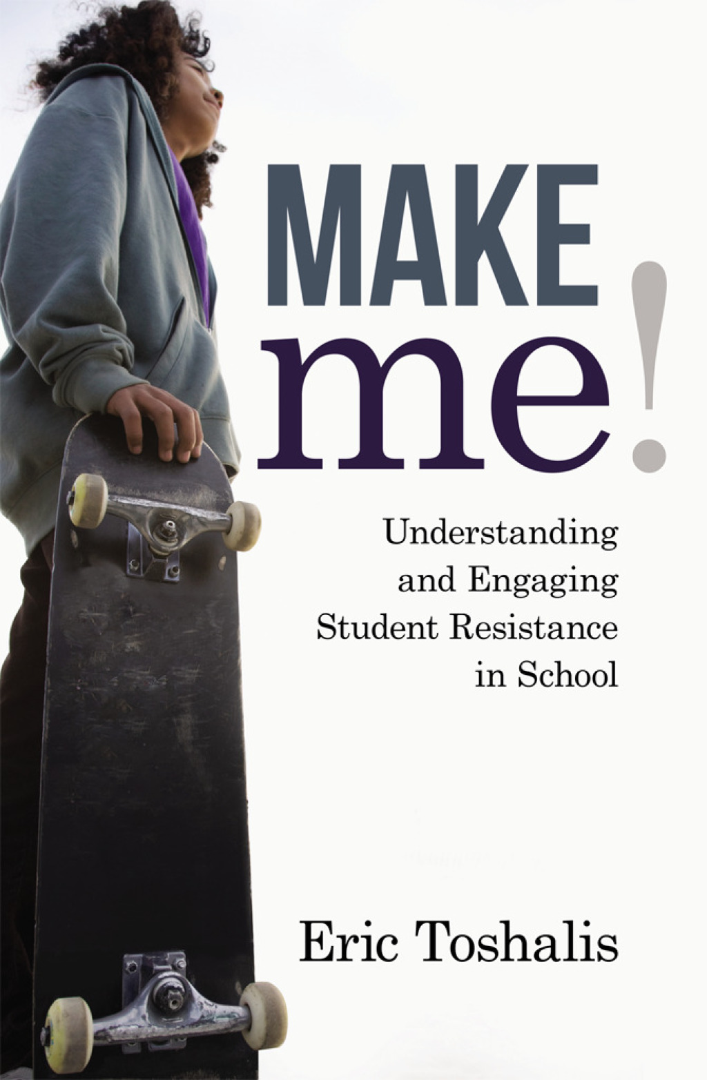 Make Me! Understanding and Engaging Student Resistance in School - (PDF/EPUB Version)