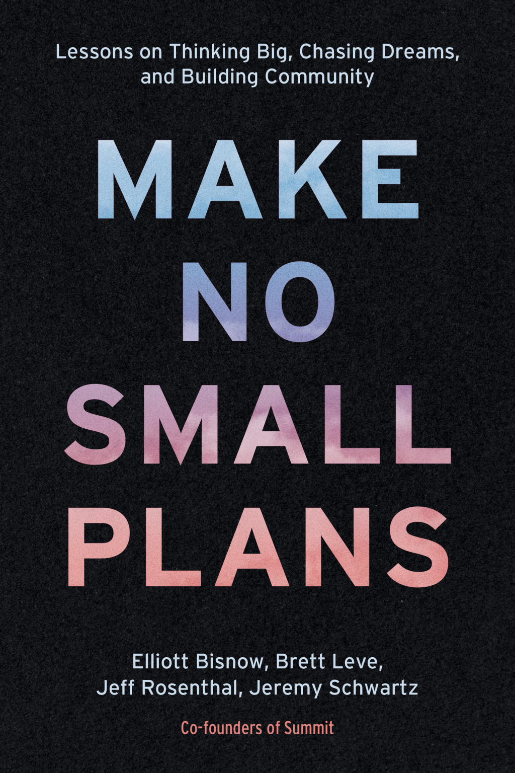 Make No Small Plans Lessons on Thinking Big, Chasing Dreams, and Building Community - (PDF/EPUB Version)