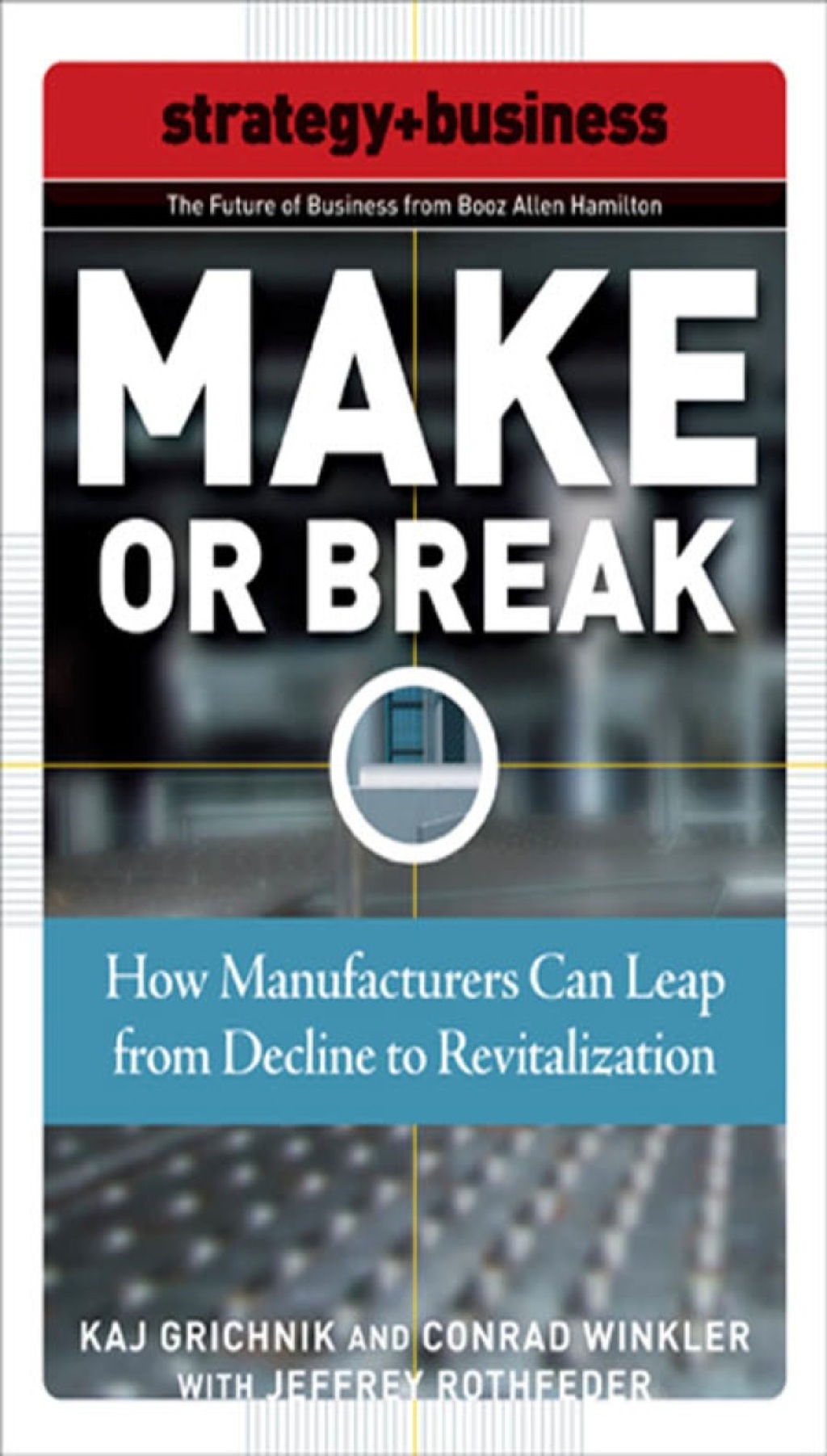 Make or Break: How Manufacturers Can Leap from Decline to Revitalization 1st Edition - (PDF/EPUB Version)