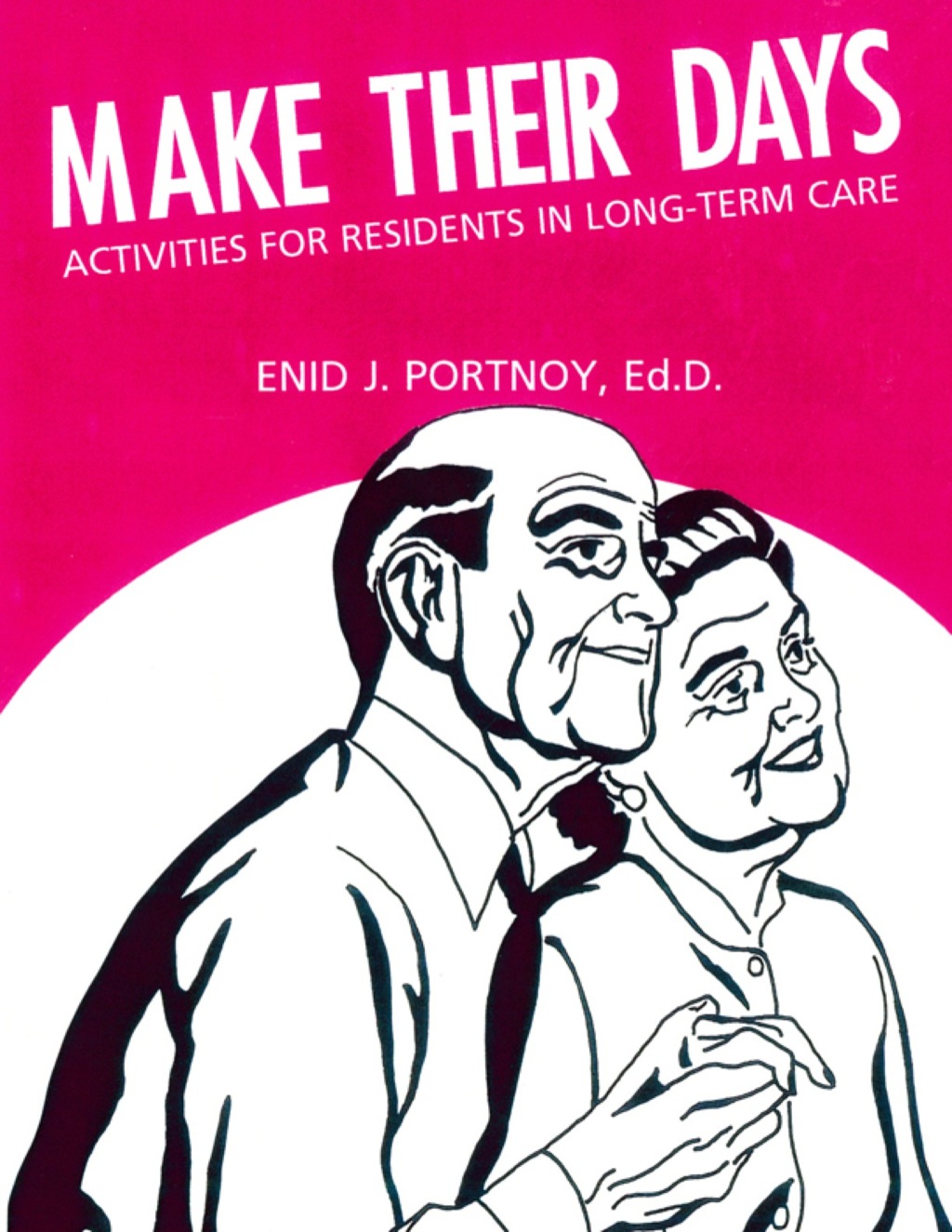 Make Their Days: Activities for Residents in Long-Term Care 1st Edition - (PDF/EPUB Version)